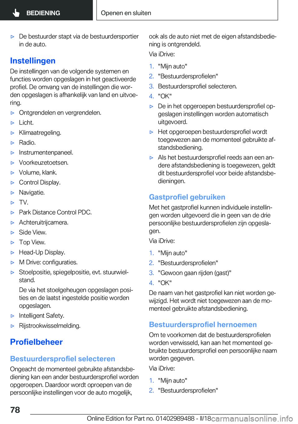 BMW M3 2018  Instructieboekjes (in Dutch) 'x�D�e� �b�e�s�t�u�u�r�d�e�r� �s�t�a�p�t� �v�i�a� �d�e� �b�e�s�t�u�u�r�d�e�r�s�p�o�r�t�i�e�r
�i�n� �d�e� �a�u�t�o�.
�I�n�s�t�e�l�l�i�n�g�e�n
�D�e� �i�n�s�t�e�l�l�i�n�g�e�n� �v�a�n� �d�e� �v�o�l�g�