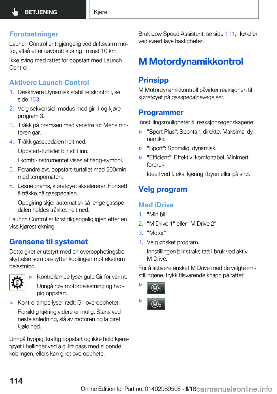 BMW M3 2018  InstruksjonsbØker (in Norwegian) �F�o�r�u�t�s�e�t�n�i�n�g�e�r�L�a�u�n�c�h� �C�o�n�t�r�o�l� �e�r� �t�i�l�g�j�e�n�g�e�l�i�g� �v�e�d� �d�r�i�f�t�s�v�a�r�m� �m�oj
�t�o�r�,� �a�l�t�s�å� �e�t�t�e�r� �u�a�v�b�r�u�t�t� �k�j�