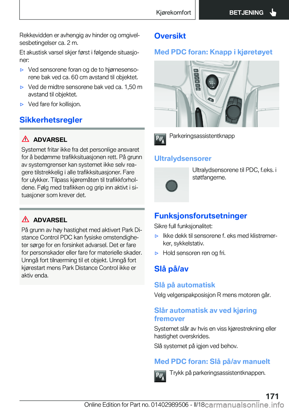 BMW M3 2018  InstruksjonsbØker (in Norwegian) �R�e�k�k�e�v�i�d�d�e�n� �e�r� �a�v�h�e�n�g�i�g� �a�v� �h�i�n�d�e�r� �o�g� �o�m�g�i�v�e�lj
�s�e�s�b�e�t�i�n�g�e�l�s�e�r� �c�a�.� �2� �m�.
�E�t� �a�k�u�s�t�i�s�k� �v�a�r�s�e�l� �s�k�j�e�r� �f�