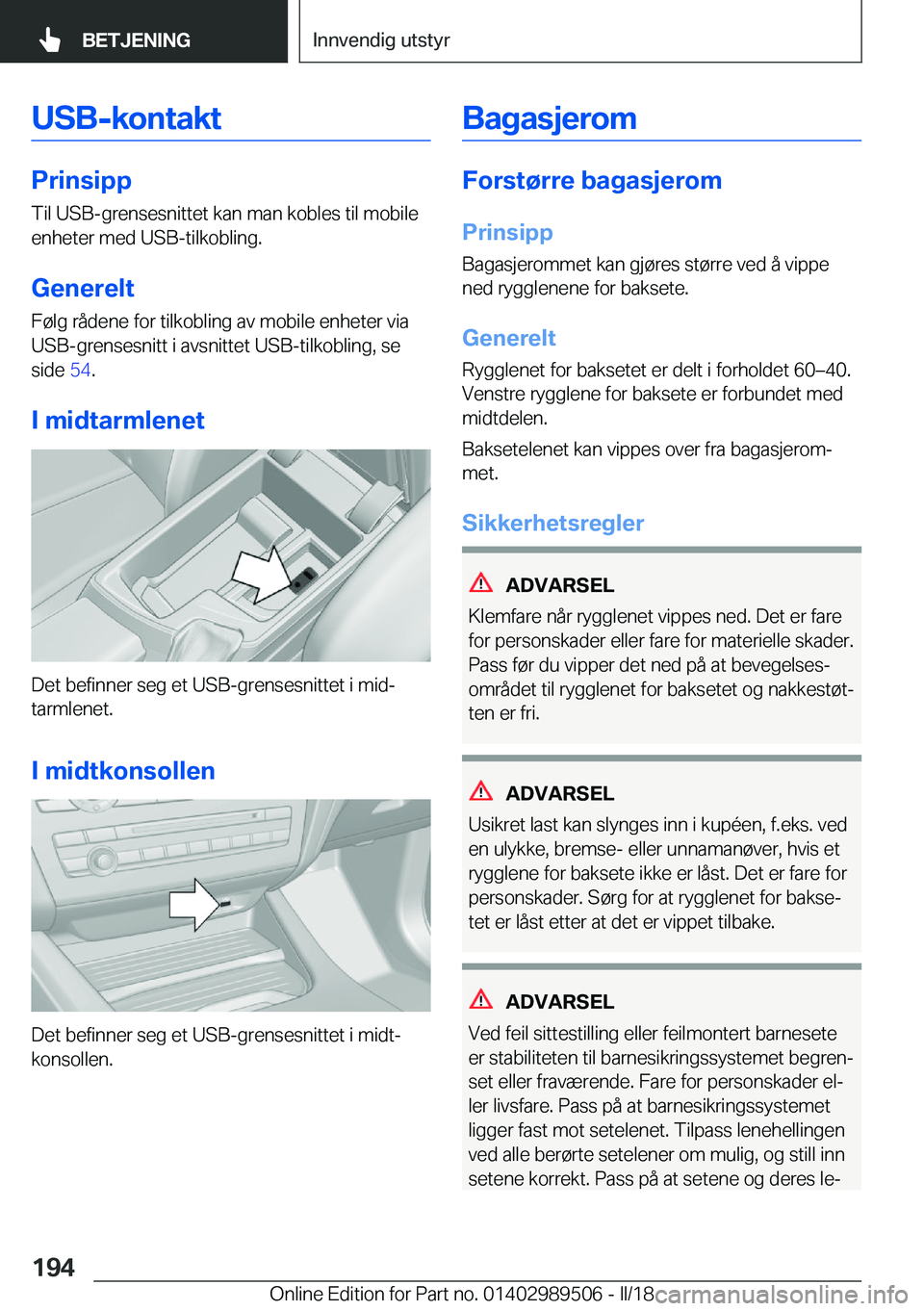 BMW M3 2018  InstruksjonsbØker (in Norwegian) �U�S�B�-�k�o�n�t�a�k�t
�P�r�i�n�s�i�p�p
�T�i�l� �U�S�B�-�g�r�e�n�s�e�s�n�i�t�t�e�t� �k�a�n� �m�a�n� �k�o�b�l�e�s� �t�i�l� �m�o�b�i�l�e
�e�n�h�e�t�e�r� �m�e�d� �U�S�B�-�t�i�l�k�o�b�l�i�n�g�.
�G�e�n�e�r