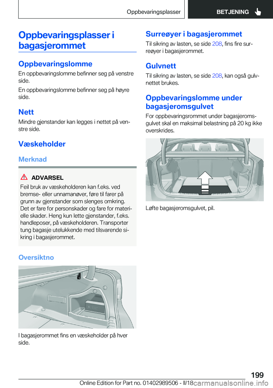 BMW M3 2018  InstruksjonsbØker (in Norwegian) �O�p�p�b�e�v�a�r�i�n�g�s�p�l�a�s�s�e�r��i�b�a�g�a�s�j�e�r�o�m�m�e�t
�O�p�p�b�e�v�a�r�i�n�g�s�l�o�m�m�e
�E�n� �o�p�p�b�e�v�a�r�i�n�g�s�l�o�m�m�e� �b�e�f�i�n�n�e�r� �s�e�g� �p�å� �v�e�n�s�t�r�e �s�i�d