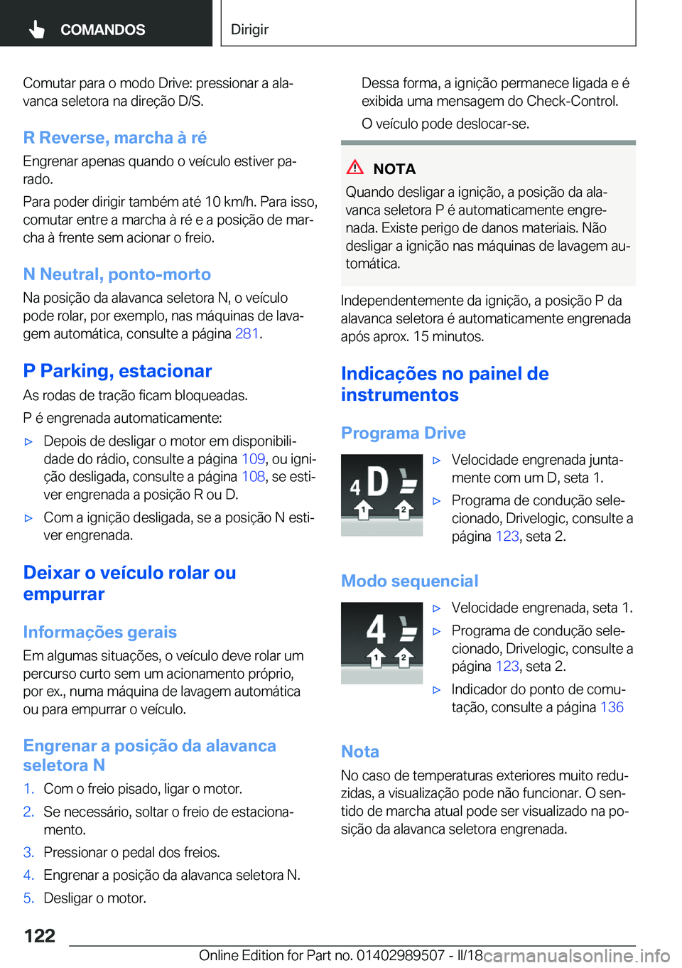 BMW M3 2018  Manual do condutor (in Portuguese) �C�o�m�u�t�a�r� �p�a�r�a� �o� �m�o�d�o� �D�r�i�v�e�:� �p�r�e�s�s�i�o�n�a�r� �a� �a�l�aª�v�a�n�c�a� �s�e�l�e�t�o�r�a� �n�a� �d�i�r�e�