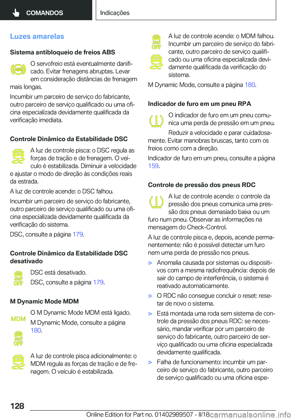 BMW M3 2018  Manual do condutor (in Portuguese) �L�u�z�e�s��a�m�a�r�e�l�a�s
�S�i�s�t�e�m�a��a�n�t�i�b�l�o�q�u�e�i�o��d�e��f�r�e�i�o�s��A�B�S �O� �s�e�r�v�o�f�r�e�i�o� �e�s�t�á� �e�v�e�n�t�u�a�l�m�e�n�t�e� �d�a�n�i�f�iª
�c�a�d�o�.� �E�v�i�t�