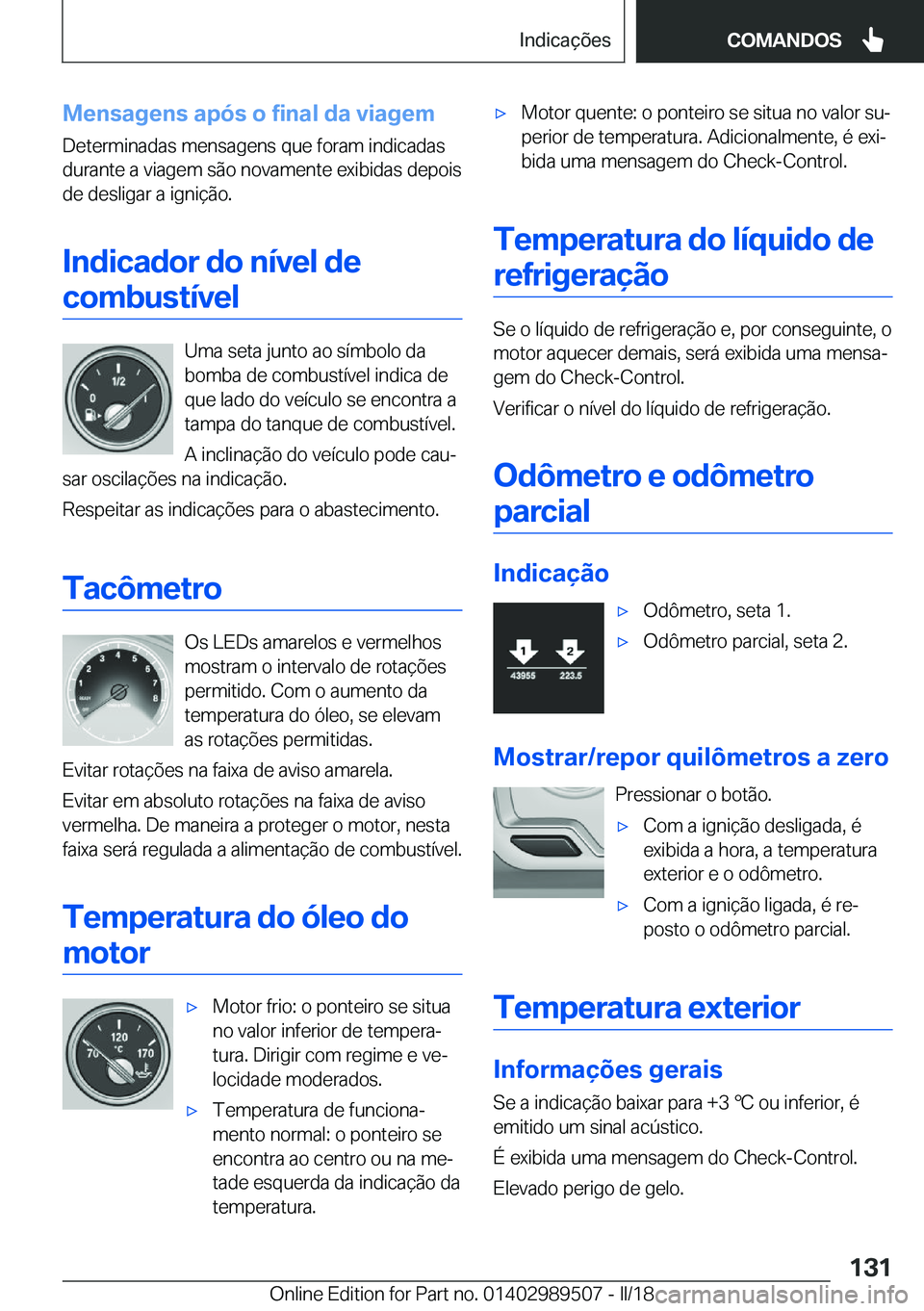 BMW M3 2018  Manual do condutor (in Portuguese) �M�e�n�s�a�g�e�n�s��a�p�ó�s��o��f�i�n�a�l��d�a��v�i�a�g�e�m
�D�e�t�e�r�m�i�n�a�d�a�s� �m�e�n�s�a�g�e�n�s� �q�u�e� �f�o�r�a�m� �i�n�d�i�c�a�d�a�s �d�u�r�a�n�t�e� �a� �v�i�a�g�e�m� �s�ã�o� �n�o�v