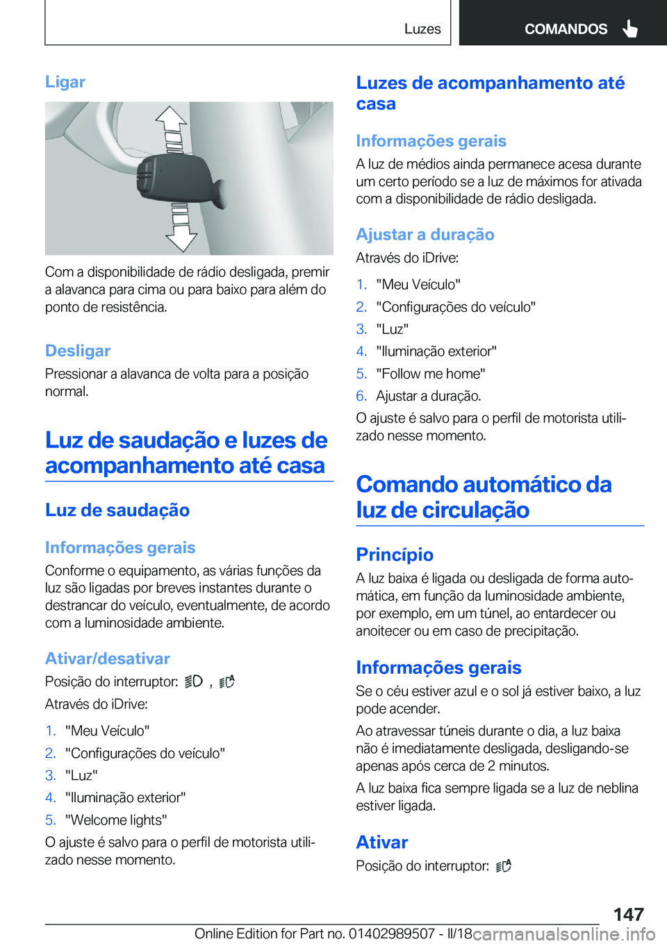 BMW M3 2018  Manual do condutor (in Portuguese) �L�i�g�a�r
�C�o�m� �a� �d�i�s�p�o�n�i�b�i�l�i�d�a�d�e� �d�e� �r�á�d�i�o� �d�e�s�l�i�g�a�d�a�,� �p�r�e�m�i�r
�a� �a�l�a�v�a�n�c�a� �p�a�r�a� �c�i�m�a� �o�u� �p�a�r�a� �b�a�i�x�o� �p�a�r�a� �a�l�é�m� 