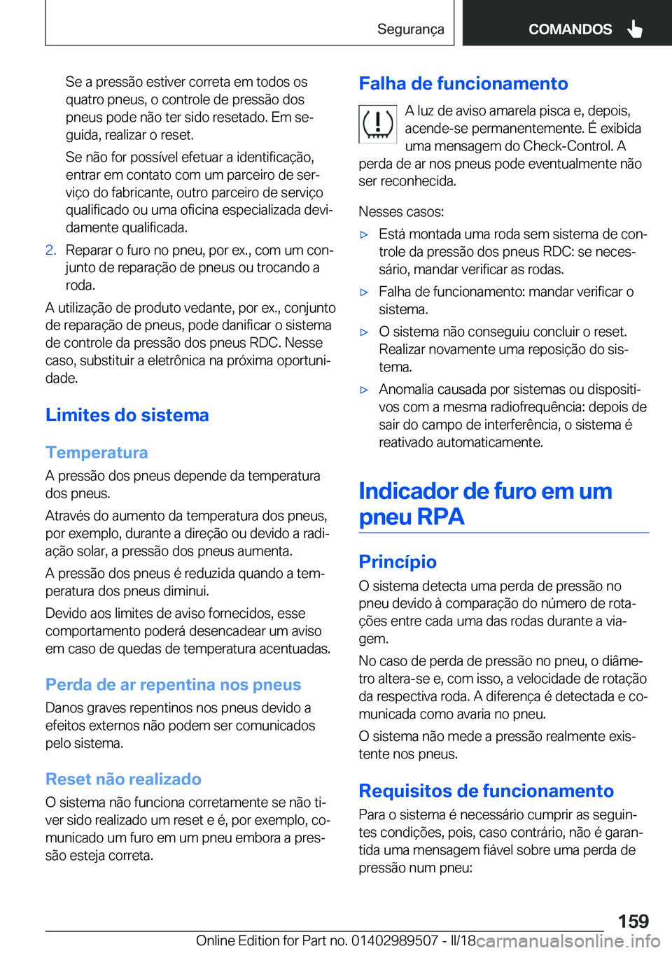 BMW M3 2018  Manual do condutor (in Portuguese) �S�e� �a� �p�r�e�s�s�ã�o� �e�s�t�i�v�e�r� �c�o�r�r�e�t�a� �e�m� �t�o�d�o�s� �o�s�q�u�a�t�r�o� �p�n�e�u�s�,� �o� �c�o�n�t�r�o�l�e� �d�e� �p�r�e�s�s�ã�o� �d�o�s
�p�n�e�u�s� �p�o�d�e� �n�ã�o� �t�e�r� 