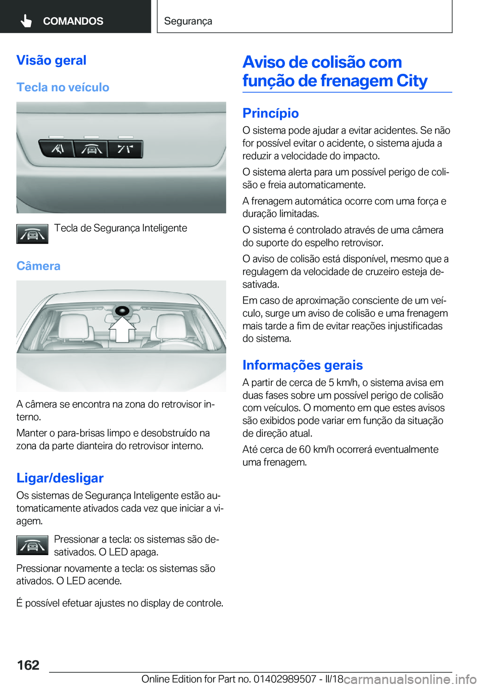 BMW M3 2018  Manual do condutor (in Portuguese) �V�i�s�ã�o��g�e�r�a�l
�T�e�c�l�a��n�o��v�e�