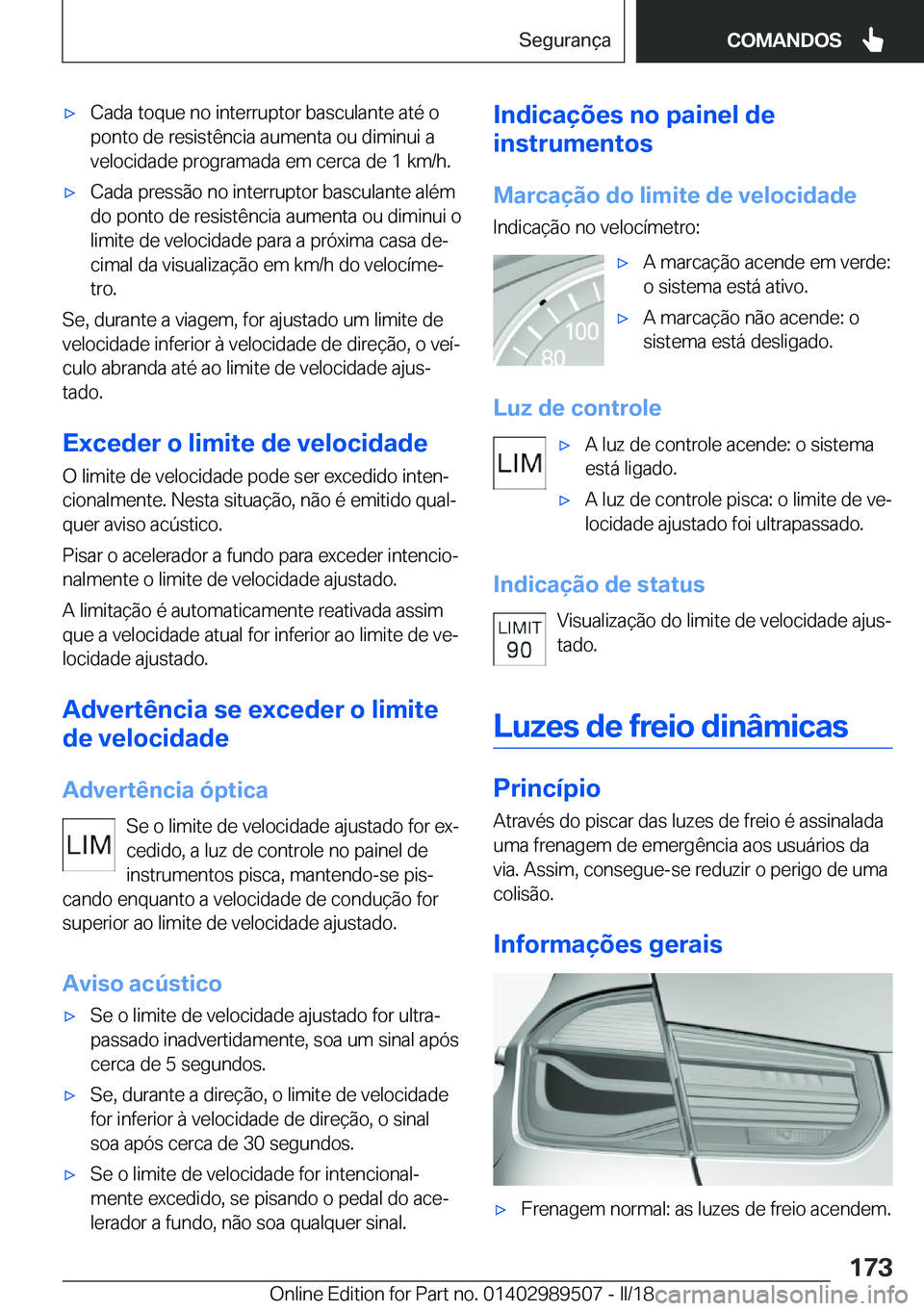 BMW M3 2018  Manual do condutor (in Portuguese) 'x�C�a�d�a� �t�o�q�u�e� �n�o� �i�n�t�e�r�r�u�p�t�o�r� �b�a�s�c�u�l�a�n�t�e� �a�t�é� �o�p�o�n�t�o� �d�e� �r�e�s�i�s�t�ê�n�c�i�a� �a�u�m�e�n�t�a� �o�u� �d�i�m�i�n�u�i� �a
�v�e�l�o�c�i�d�a�d�e� �p�