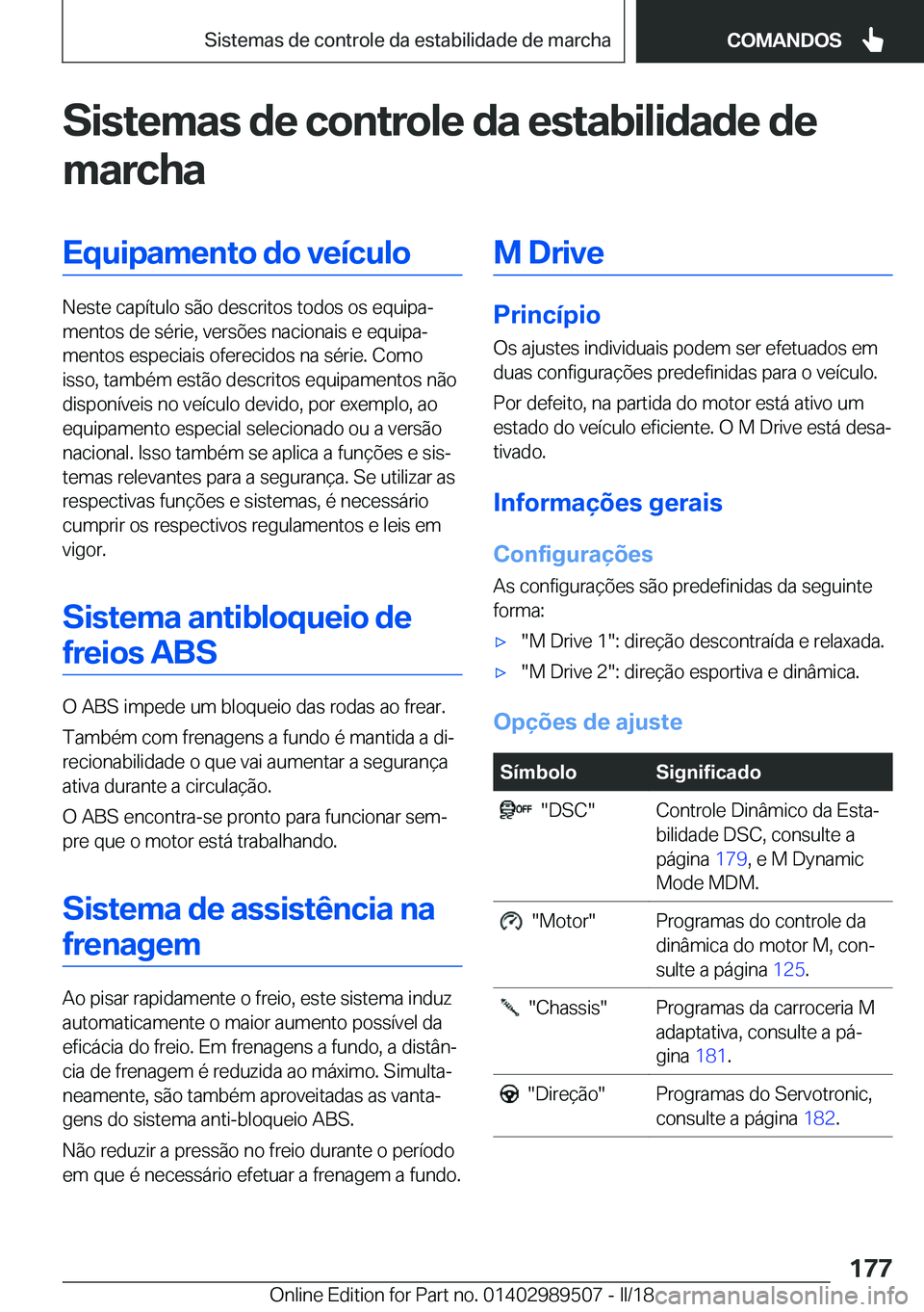 BMW M3 2018  Manual do condutor (in Portuguese) �S�i�s�t�e�m�a�s��d�e��c�o�n�t�r�o�l�e��d�a��e�s�t�a�b�i�l�i�d�a�d�e��d�e
�m�a�r�c�h�a�E�q�u�i�p�a�m�e�n�t�o��d�o��v�e�