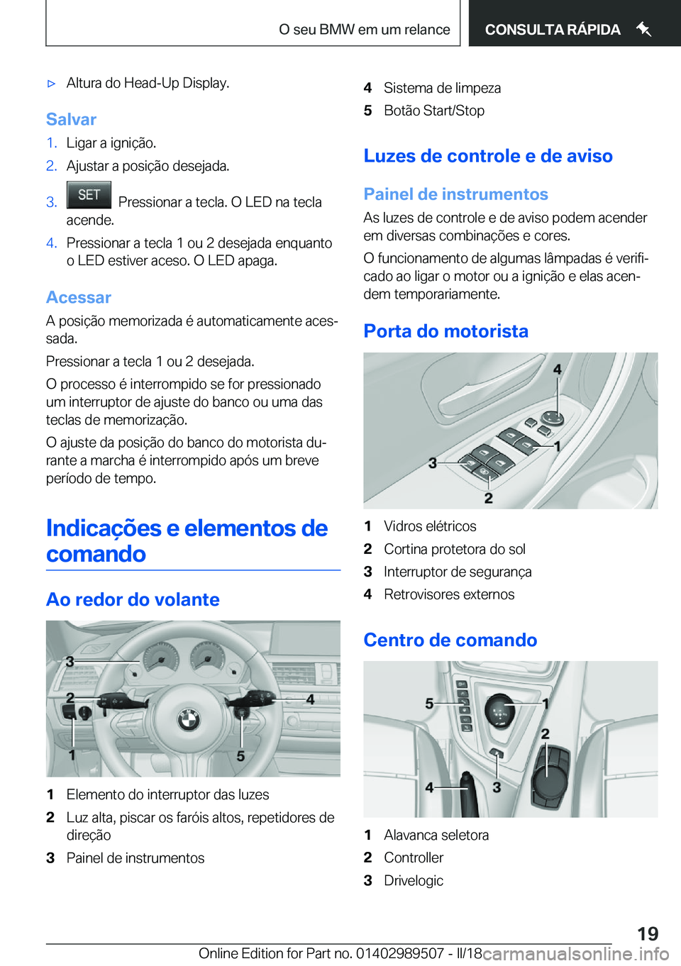 BMW M3 2018  Manual do condutor (in Portuguese) 'x�A�l�t�u�r�a� �d�o� �H�e�a�d�-�U�p� �D�i�s�p�l�a�y�.
�S�a�l�v�a�r
�1�.�L�i�g�a�r� �a� �i�g�n�i�