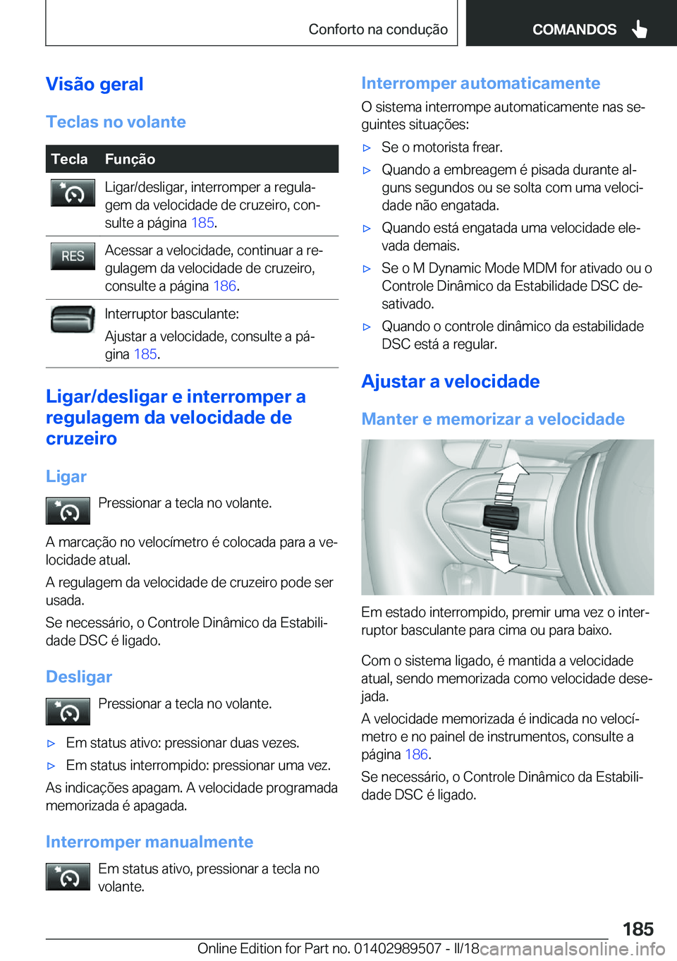 BMW M3 2018  Manual do condutor (in Portuguese) �V�i�s�ã�o��g�e�r�a�l
�T�e�c�l�a�s��n�o��v�o�l�a�n�t�e�T�e�c�l�a�F�u�n�