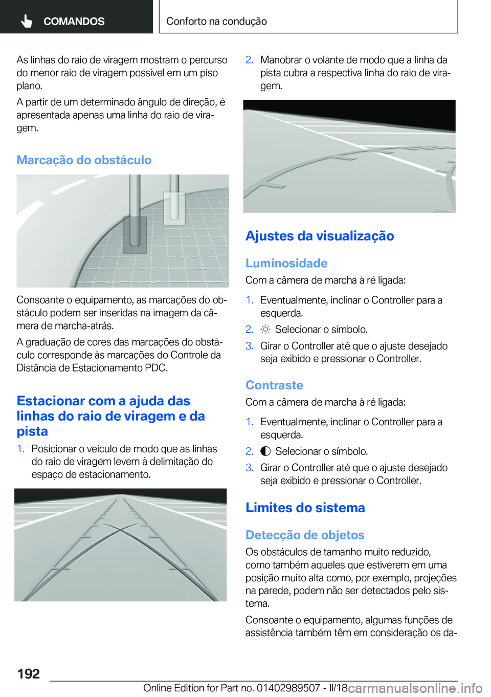 BMW M3 2018  Manual do condutor (in Portuguese) �A�s� �l�i�n�h�a�s� �d�o� �r�a�i�o� �d�e� �v�i�r�a�g�e�m� �m�o�s�t�r�a�m� �o� �p�e�r�c�u�r�s�o�d�o� �m�e�n�o�r� �r�a�i�o� �d�e� �v�i�r�a�g�e�m� �p�o�s�s�