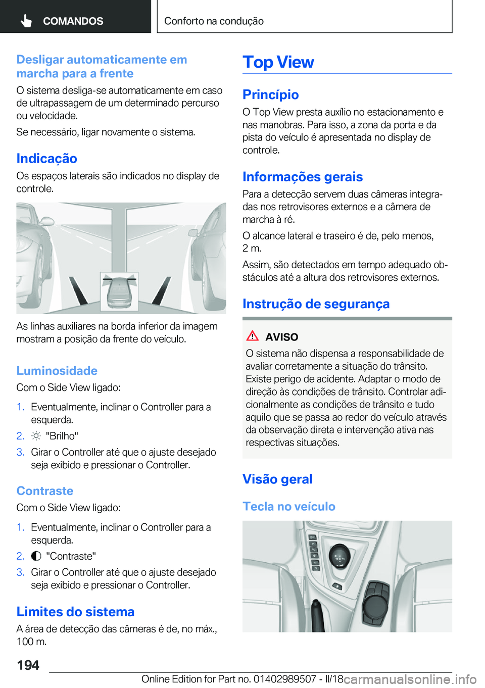 BMW M3 2018  Manual do condutor (in Portuguese) �D�e�s�l�i�g�a�r��a�u�t�o�m�a�t�i�c�a�m�e�n�t�e��e�m
�m�a�r�c�h�a��p�a�r�a��a��f�r�e�n�t�e
�O� �s�i�s�t�e�m�a� �d�e�s�l�i�g�a�-�s�e� �a�u�t�o�m�a�t�i�c�a�m�e�n�t�e� �e�m� �c�a�s�o
�d�e� �u�l�t�r�