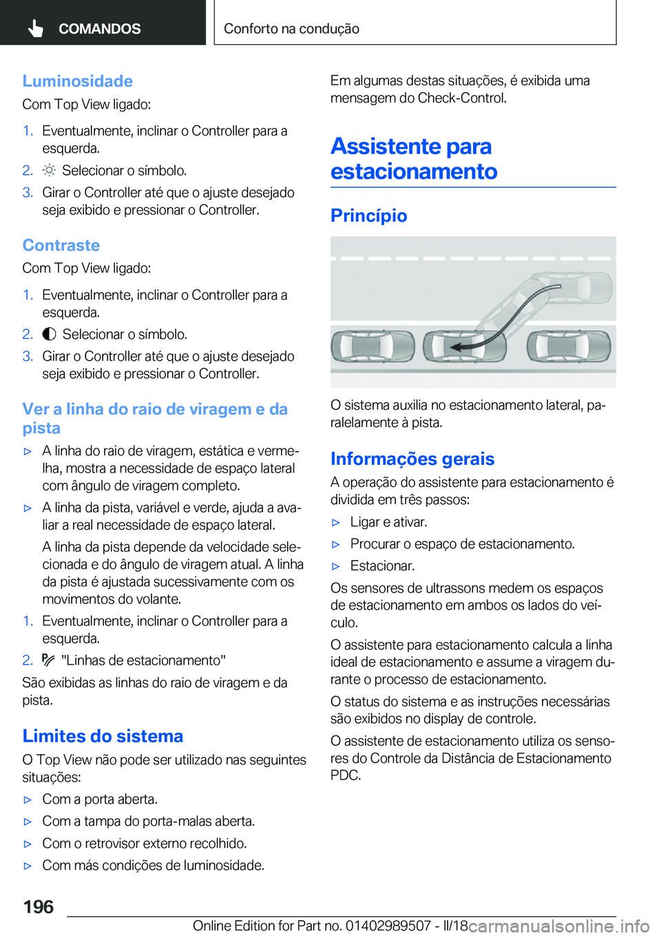 BMW M3 2018  Manual do condutor (in Portuguese) �L�u�m�i�n�o�s�i�d�a�d�e�C�o�m� �T�o�p� �V�i�e�w� �l�i�g�a�d�o�:�1�.�E�v�e�n�t�u�a�l�m�e�n�t�e�,� �i�n�c�l�i�n�a�r� �o� �C�o�n�t�r�o�l�l�e�r� �p�a�r�a� �a
�e�s�q�u�e�r�d�a�.�2�.� � �S�e�l�e�c�i�o�n�a�