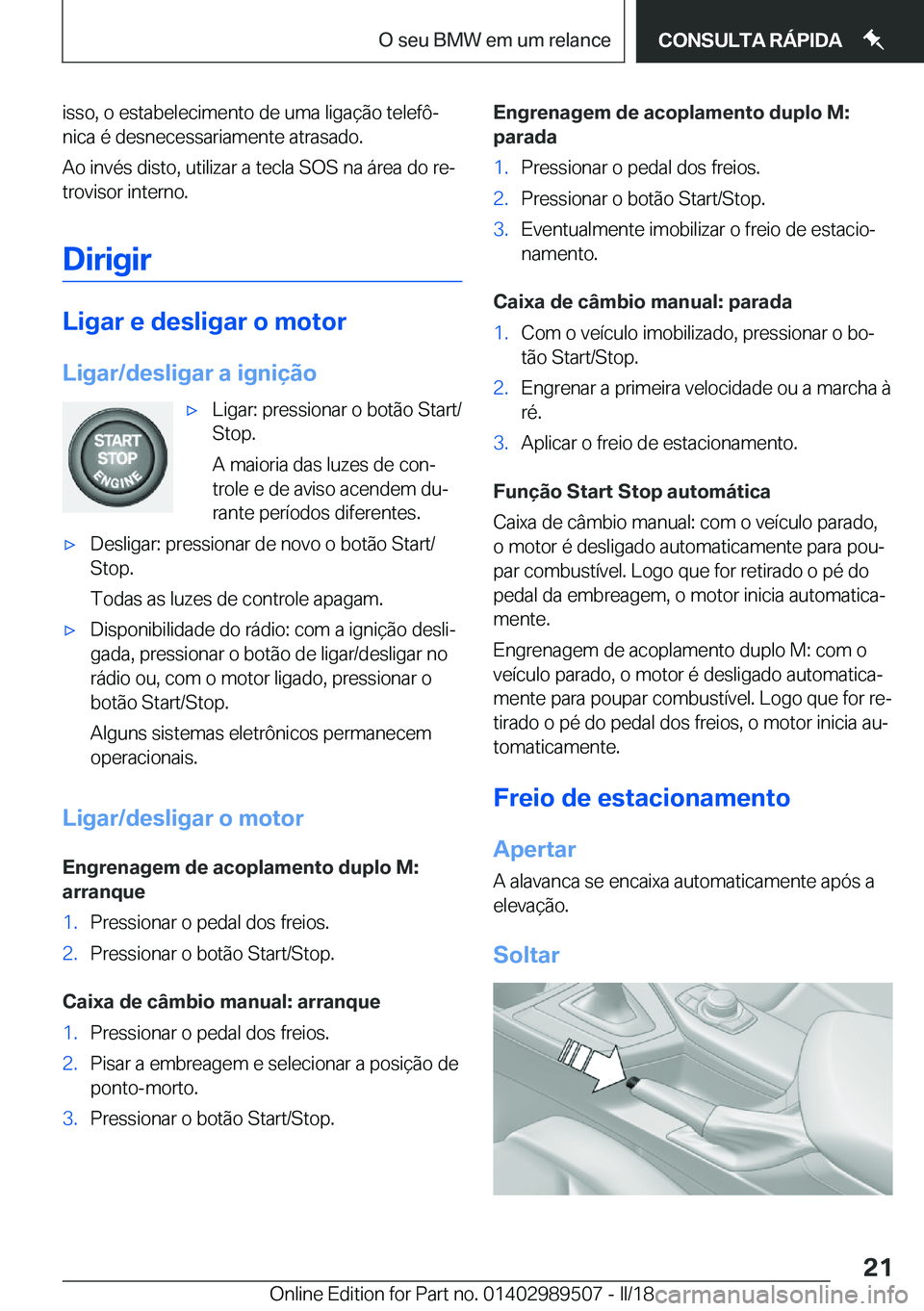 BMW M3 2018  Manual do condutor (in Portuguese) �i�s�s�o�,� �o� �e�s�t�a�b�e�l�e�c�i�m�e�n�t�o� �d�e� �u�m�a� �l�i�g�a�