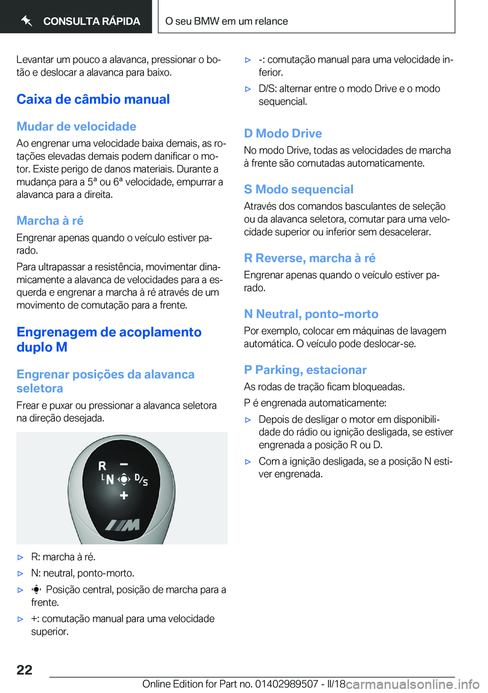 BMW M3 2018  Manual do condutor (in Portuguese) �L�e�v�a�n�t�a�r� �u�m� �p�o�u�c�o� �a� �a�l�a�v�a�n�c�a�,� �p�r�e�s�s�i�o�n�a�r� �o� �b�oª
�t�ã�o� �e� �d�e�s�l�o�c�a�r� �a� �a�l�a�v�a�n�c�a� �p�a�r�a� �b�a�i�x�o�.
�C�a�i�x�a��d�e��c�â�m�b�i�