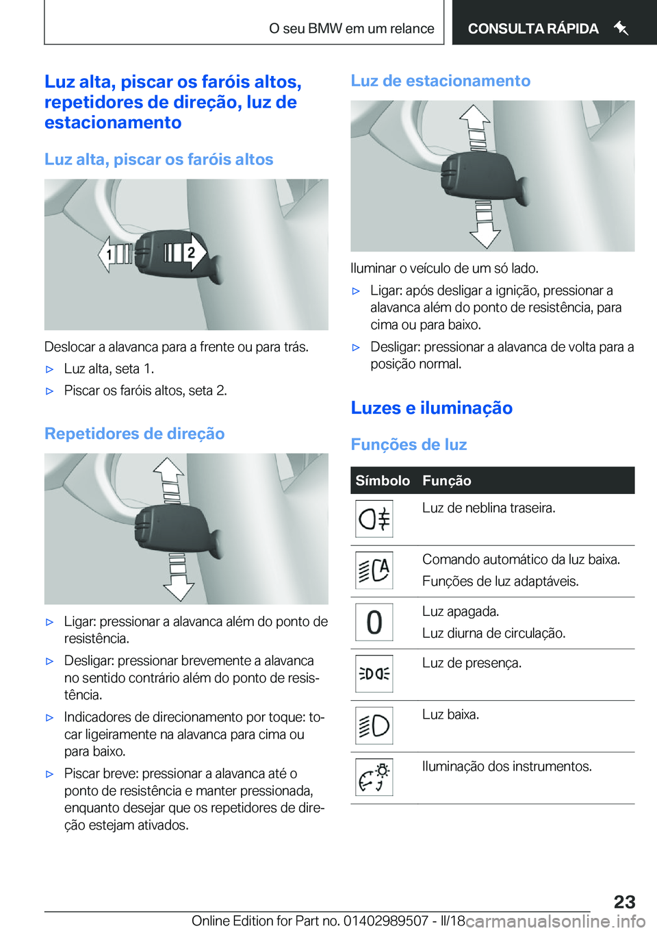 BMW M3 2018  Manual do condutor (in Portuguese) �L�u�z��a�l�t�a�,��p�i�s�c�a�r��o�s��f�a�r�ó�i�s��a�l�t�o�s�,
�r�e�p�e�t�i�d�o�r�e�s��d�e��d�i�r�e�