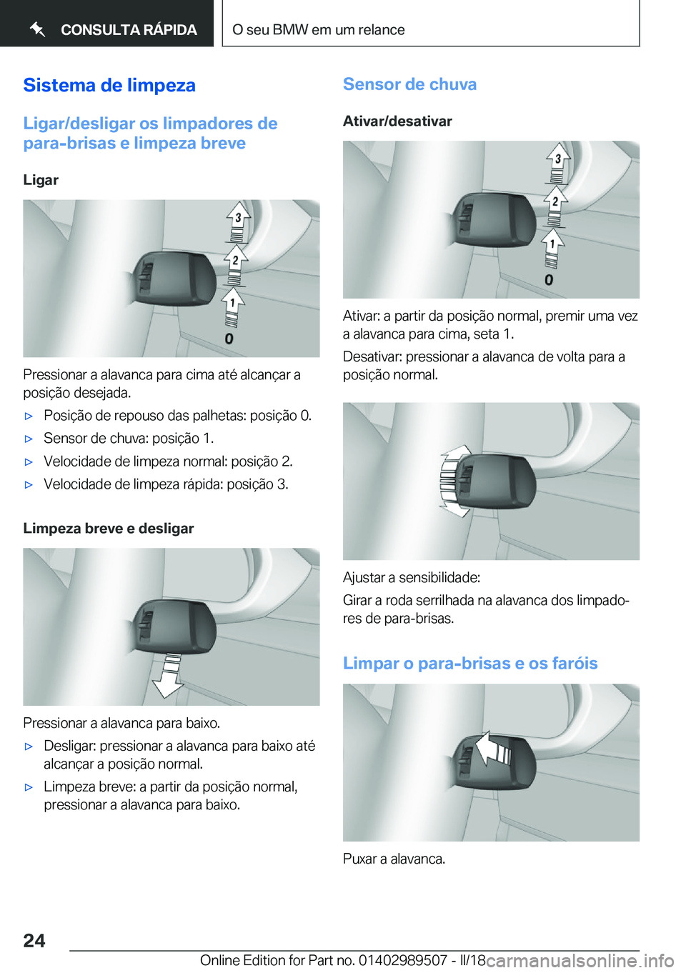 BMW M3 2018  Manual do condutor (in Portuguese) �S�i�s�t�e�m�a��d�e��l�i�m�p�e�z�a
�L�i�g�a�r�/�d�e�s�l�i�g�a�r��o�s��l�i�m�p�a�d�o�r�e�s��d�e �p�a�r�a�-�b�r�i�s�a�s��e��l�i�m�p�e�z�a��b�r�e�v�e
�L�i�g�a�r
�P�r�e�s�s�i�o�n�a�r� �a� �a�l�a�v