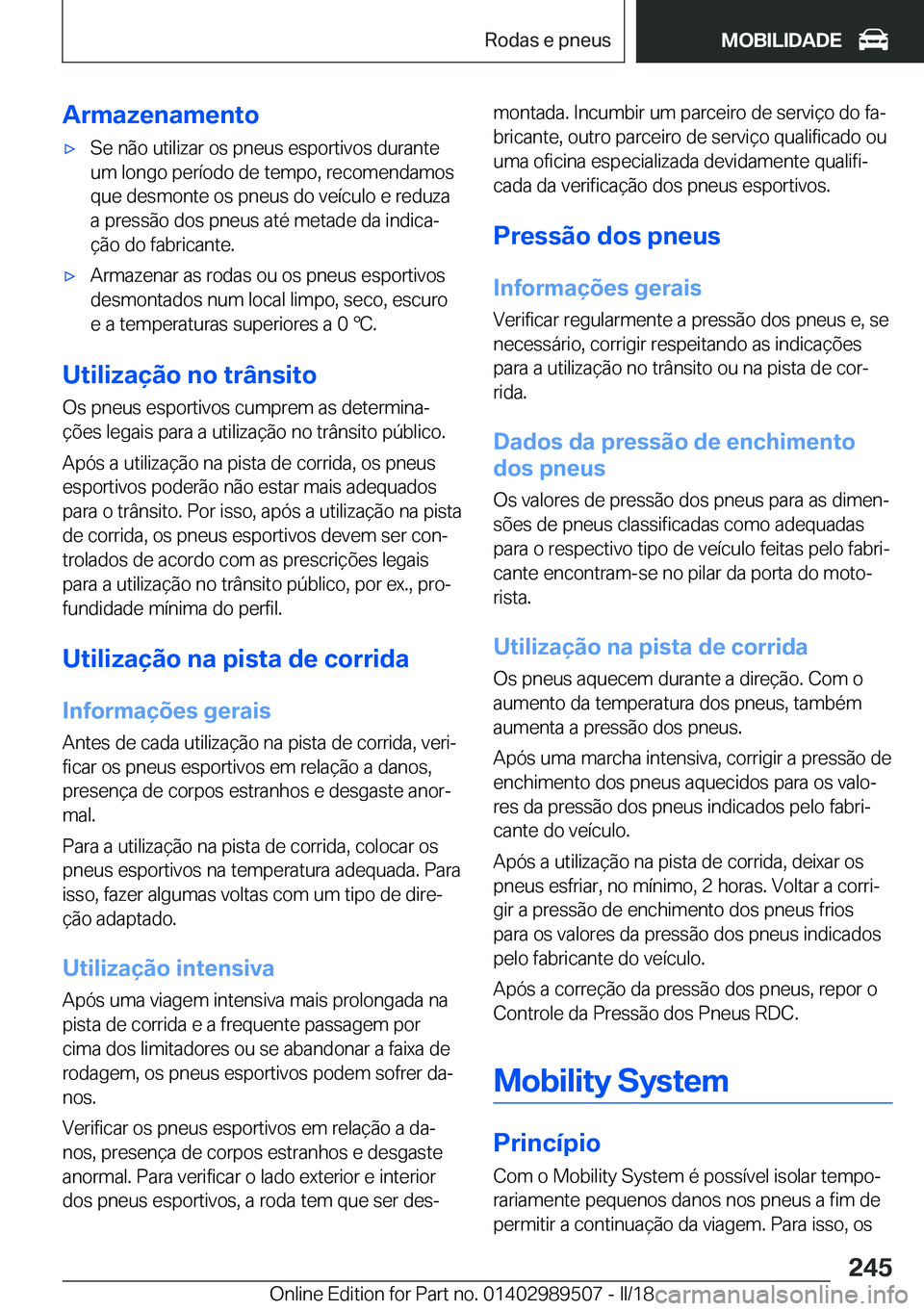BMW M3 2018  Manual do condutor (in Portuguese) �A�r�m�a�z�e�n�a�m�e�n�t�o'x�S�e� �n�ã�o� �u�t�i�l�i�z�a�r� �o�s� �p�n�e�u�s� �e�s�p�o�r�t�i�v�o�s� �d�u�r�a�n�t�e�u�m� �l�o�n�g�o� �p�e�r�