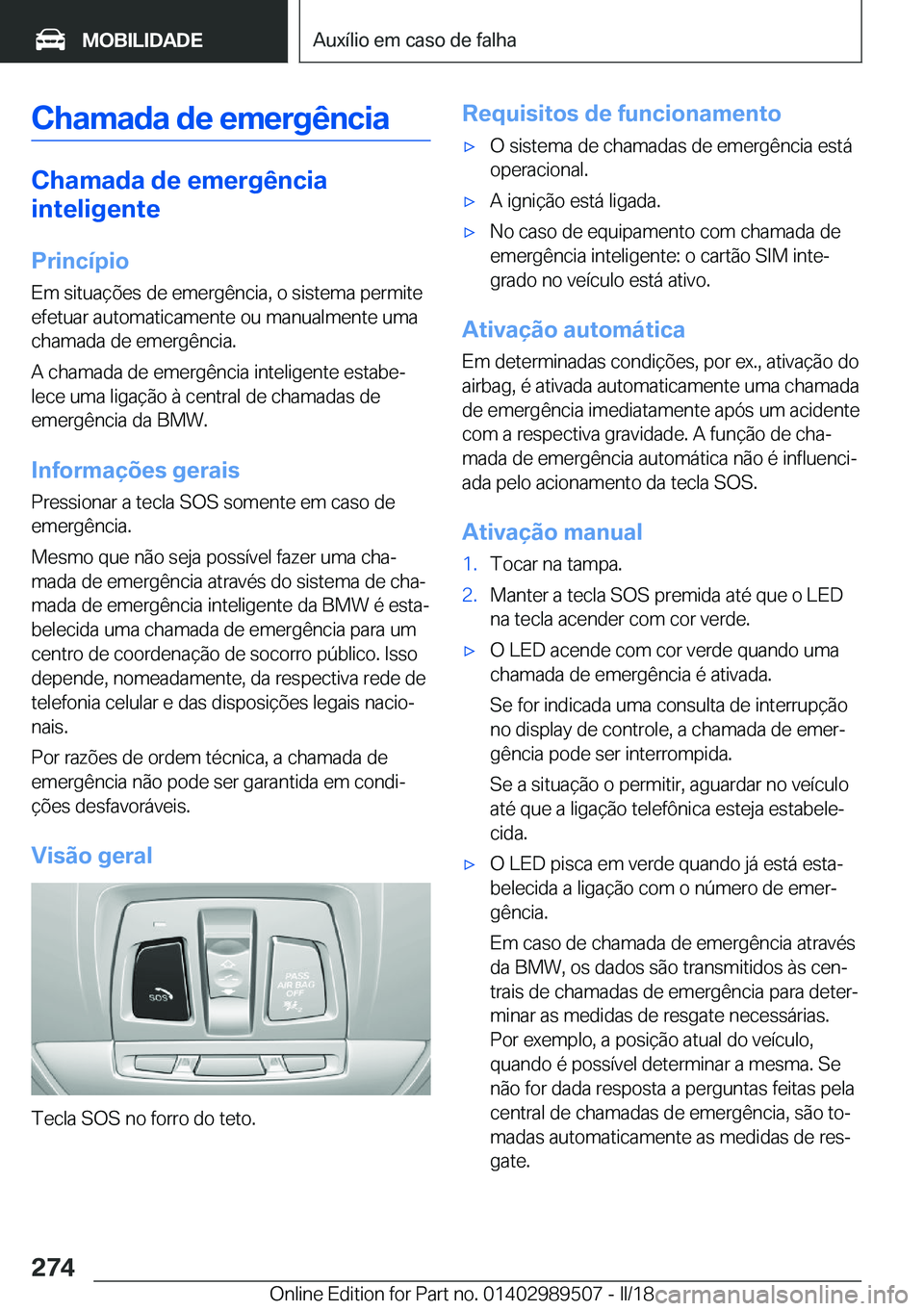 BMW M3 2018  Manual do condutor (in Portuguese) �C�h�a�m�a�d�a��d�e��e�m�e�r�g�ê�n�c�i�a
�C�h�a�m�a�d�a��d�e��e�m�e�r�g�ê�n�c�i�a
�i�n�t�e�l�i�g�e�n�t�e
�P�r�i�n�c�
