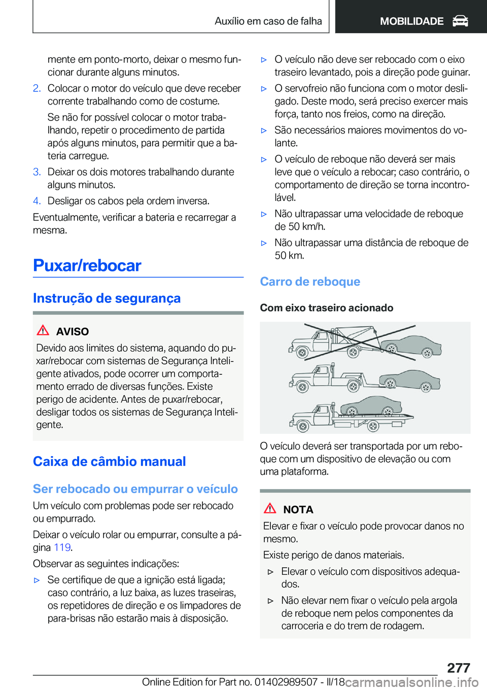 BMW M3 2018  Manual do condutor (in Portuguese) �m�e�n�t�e� �e�m� �p�o�n�t�o�-�m�o�r�t�o�,� �d�e�i�x�a�r� �o� �m�e�s�m�o� �f�u�nª�c�i�o�n�a�r� �d�u�r�a�n�t�e� �a�l�g�u�n�s� �m�i�n�u�t�o�s�.�2�.�C�o�l�o�c�a�r� �o� �m�o�t�o�r� �d�o� �v�e�