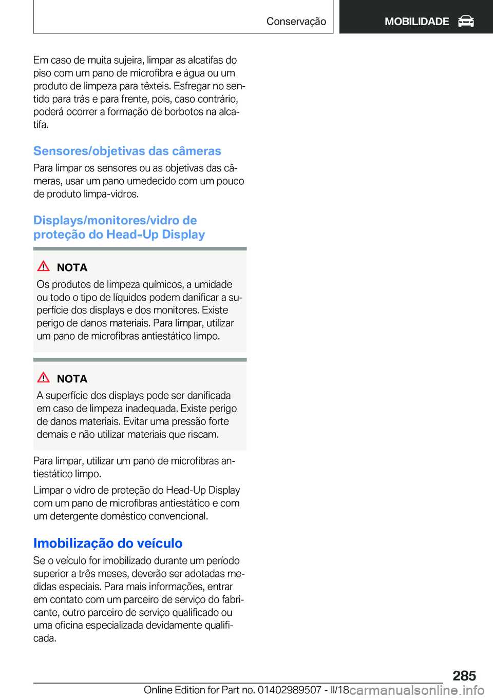 BMW M3 2018  Manual do condutor (in Portuguese) �E�m� �c�a�s�o� �d�e� �m�u�i�t�a� �s�u�j�e�i�r�a�,� �l�i�m�p�a�r� �a�s� �a�l�c�a�t�i�f�a�s� �d�o
�p�i�s�o� �c�o�m� �u�m� �p�a�n�o� �d�e� �m�i�c�r�o�f�i�b�r�a� �e� �á�g�u�a� �o�u� �u�m �p�r�o�d�u�t�o�