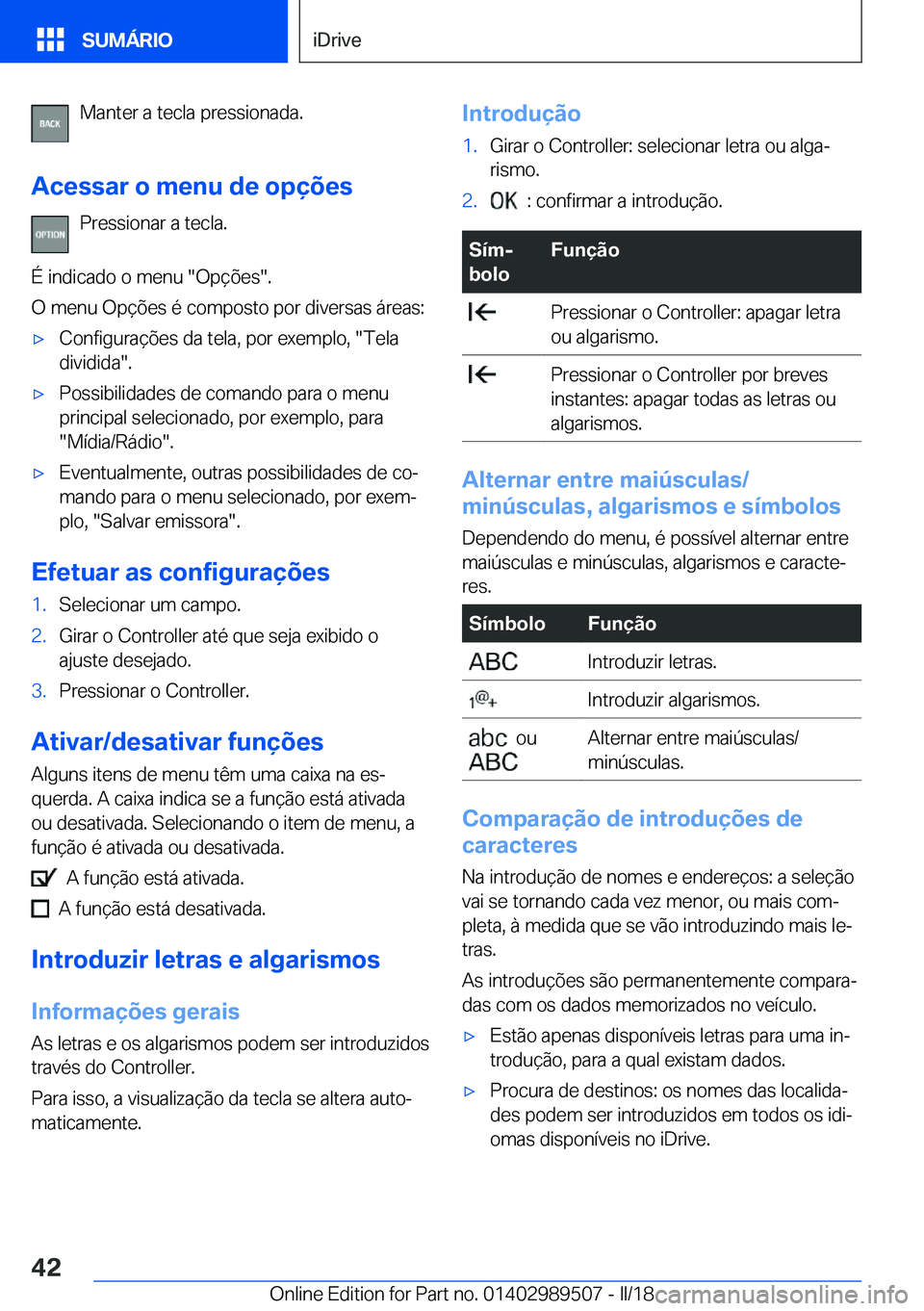 BMW M3 2018  Manual do condutor (in Portuguese) �M�a�n�t�e�r� �a� �t�e�c�l�a� �p�r�e�s�s�i�o�n�a�d�a�.
�A�c�e�s�s�a�r��o��m�e�n�u��d�e��o�p�