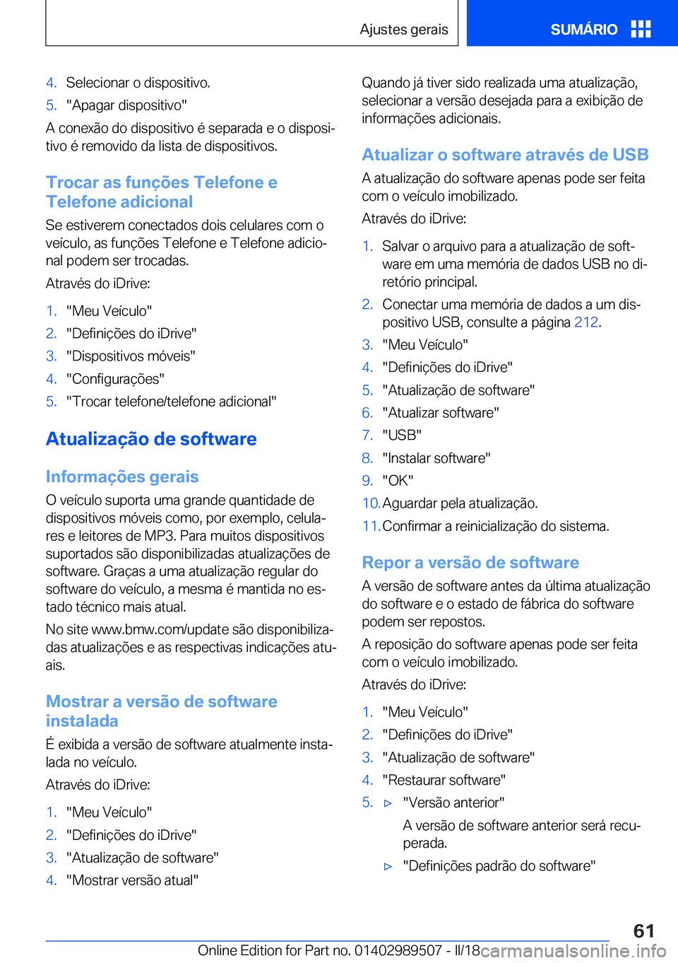 BMW M3 2018  Manual do condutor (in Portuguese) �4�.�S�e�l�e�c�i�o�n�a�r� �o� �d�i�s�p�o�s�i�t�i�v�o�.�5�.�"�A�p�a�g�a�r� �d�i�s�p�o�s�i�t�i�v�o�"
�A� �c�o�n�e�x�ã�o� �d�o� �d�i�s�p�o�s�i�t�i�v�o� �é� �s�e�p�a�r�a�d�a� �e� �o� �d�i�s�p�o�