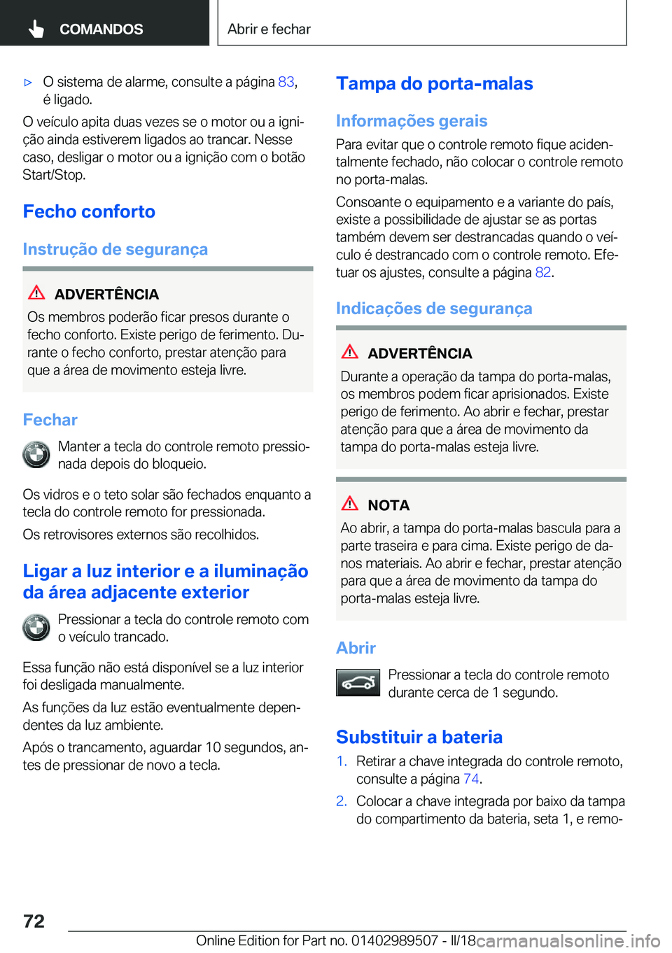 BMW M3 2018  Manual do condutor (in Portuguese) 'x�O� �s�i�s�t�e�m�a� �d�e� �a�l�a�r�m�e�,� �c�o�n�s�u�l�t�e� �a� �p�á�g�i�n�a� �8�3�,
�é� �l�i�g�a�d�o�.
�O� �v�e�