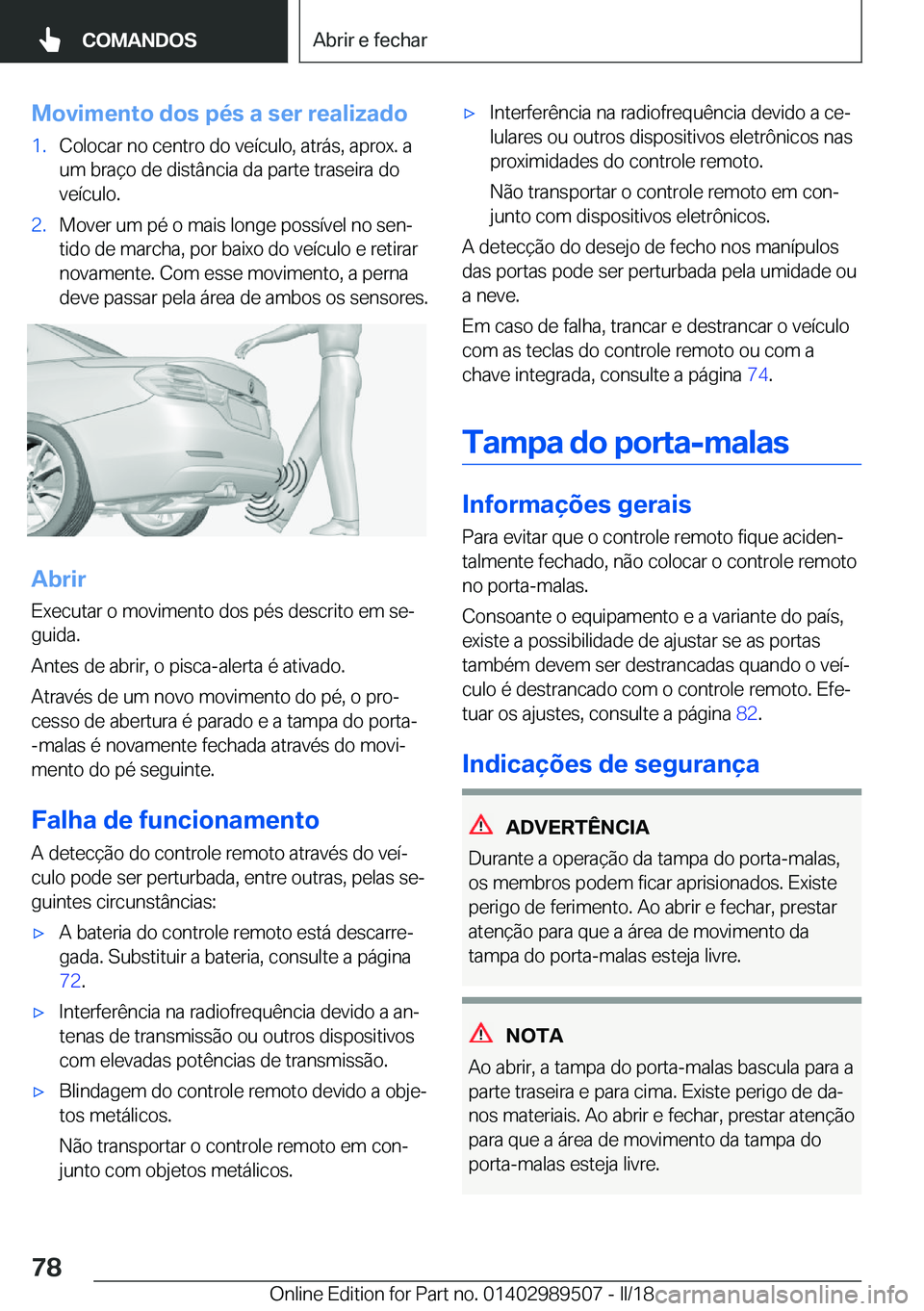 BMW M3 2018  Manual do condutor (in Portuguese) �M�o�v�i�m�e�n�t�o��d�o�s��p�é�s��a��s�e�r��r�e�a�l�i�z�a�d�o�1�.�C�o�l�o�c�a�r� �n�o� �c�e�n�t�r�o� �d�o� �v�e�