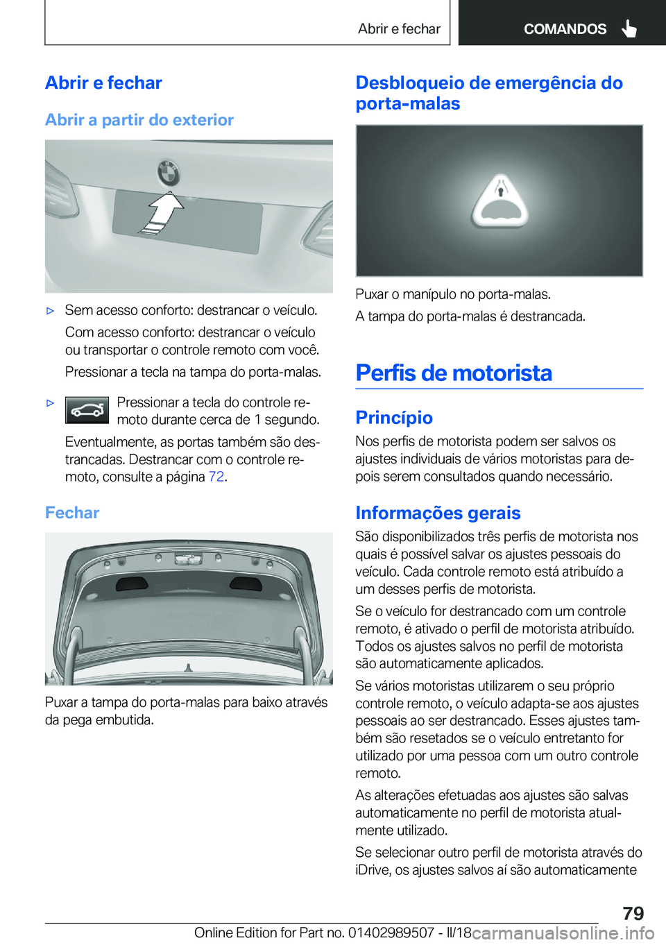 BMW M3 2018  Manual do condutor (in Portuguese) �A�b�r�i�r��e��f�e�c�h�a�r�A�b�r�i�r��a��p�a�r�t�i�r��d�o��e�x�t�e�r�i�o�r'x�S�e�m� �a�c�e�s�s�o� �c�o�n�f�o�r�t�o�:� �d�e�s�t�r�a�n�c�a�r� �o� �v�e�