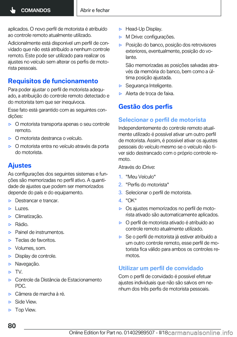 BMW M3 2018  Manual do condutor (in Portuguese) �a�p�l�i�c�a�d�o�s�.� �O� �n�o�v�o� �p�e�r�f�i�l� �d�e� �m�o�t�o�r�i�s�t�a� �é� �a�t�r�i�b�u�