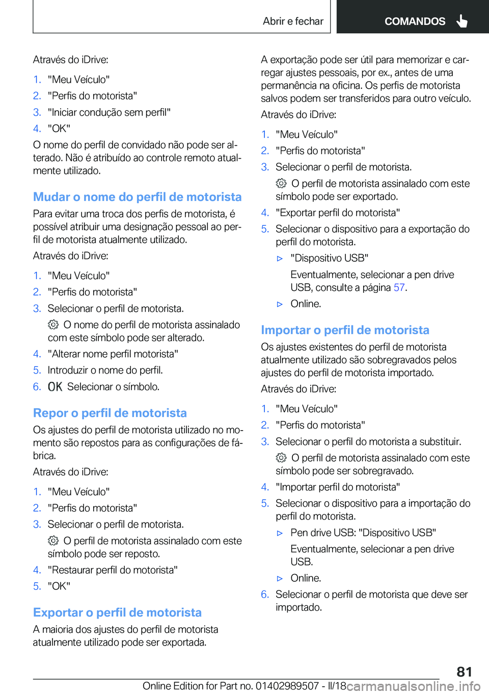 BMW M3 2018  Manual do condutor (in Portuguese) �A�t�r�a�v�é�s� �d�o� �i�D�r�i�v�e�:�1�.�"�M�e�u� �V�e�