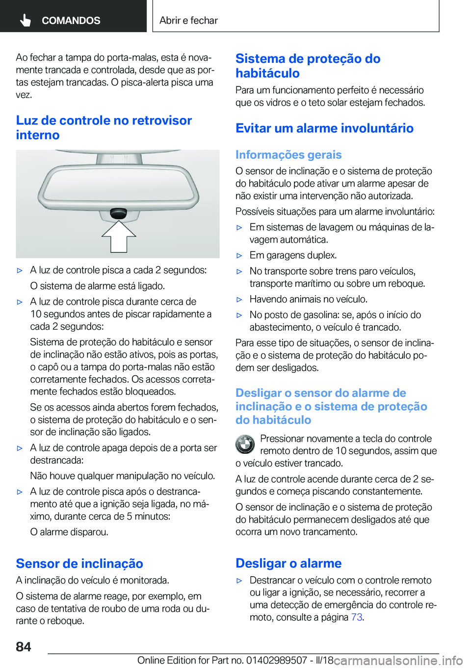 BMW M3 2018  Manual do condutor (in Portuguese) �A�o� �f�e�c�h�a�r� �a� �t�a�m�p�a� �d�o� �p�o�r�t�a�-�m�a�l�a�s�,� �e�s�t�a� �é� �n�o�v�aª
�m�e�n�t�e� �t�r�a�n�c�a�d�a� �e� �c�o�n�t�r�o�l�a�d�a�,� �d�e�s�d�e� �q�u�e� �a�s� �p�o�rª
�t�a�s� �e�