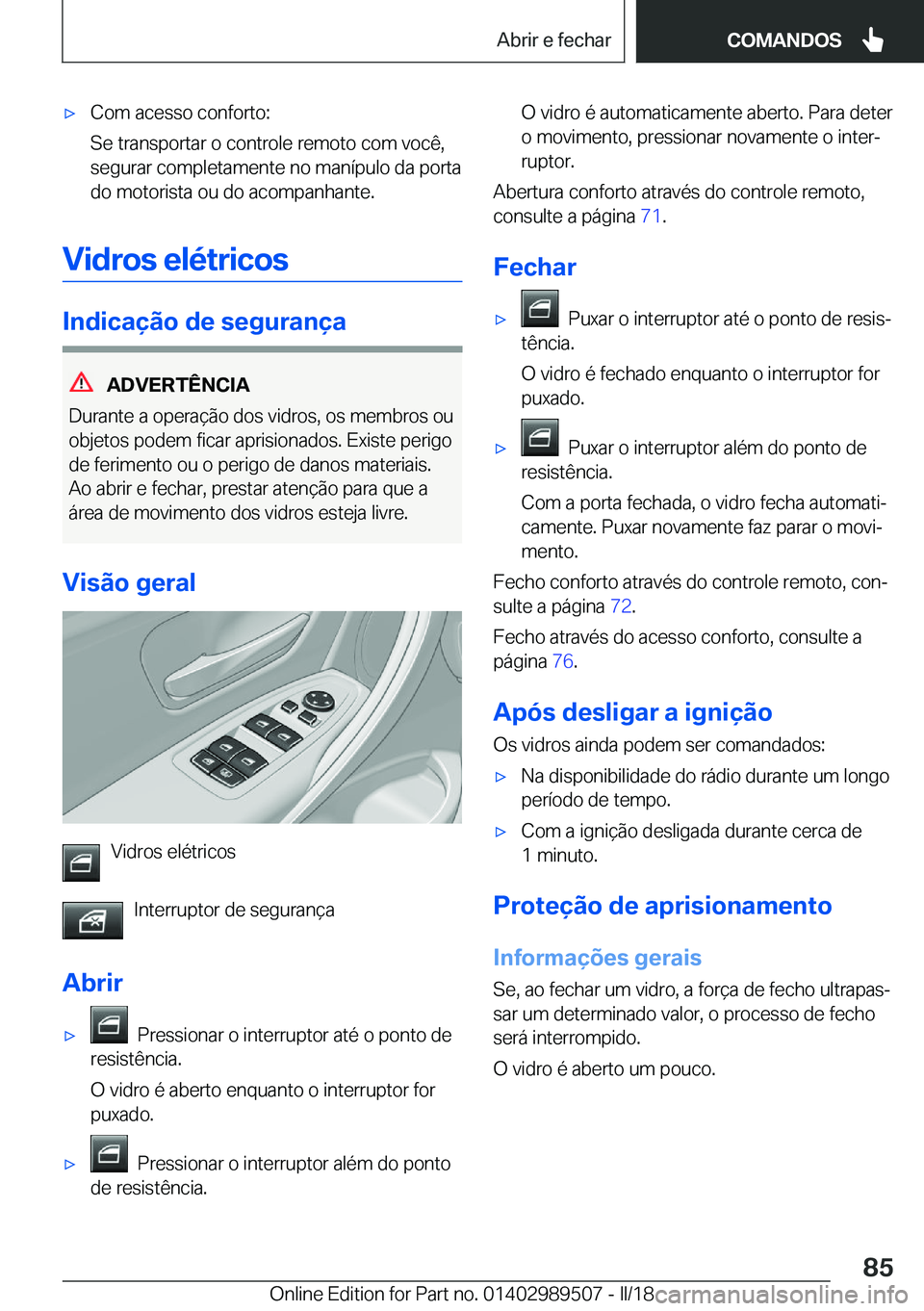 BMW M3 2018  Manual do condutor (in Portuguese) 'x�C�o�m� �a�c�e�s�s�o� �c�o�n�f�o�r�t�o�:
�S�e� �t�r�a�n�s�p�o�r�t�a�r� �o� �c�o�n�t�r�o�l�e� �r�e�m�o�t�o� �c�o�m� �v�o�c�ê�,
�s�e�g�u�r�a�r� �c�o�m�p�l�e�t�a�m�e�n�t�e� �n�o� �m�a�n�