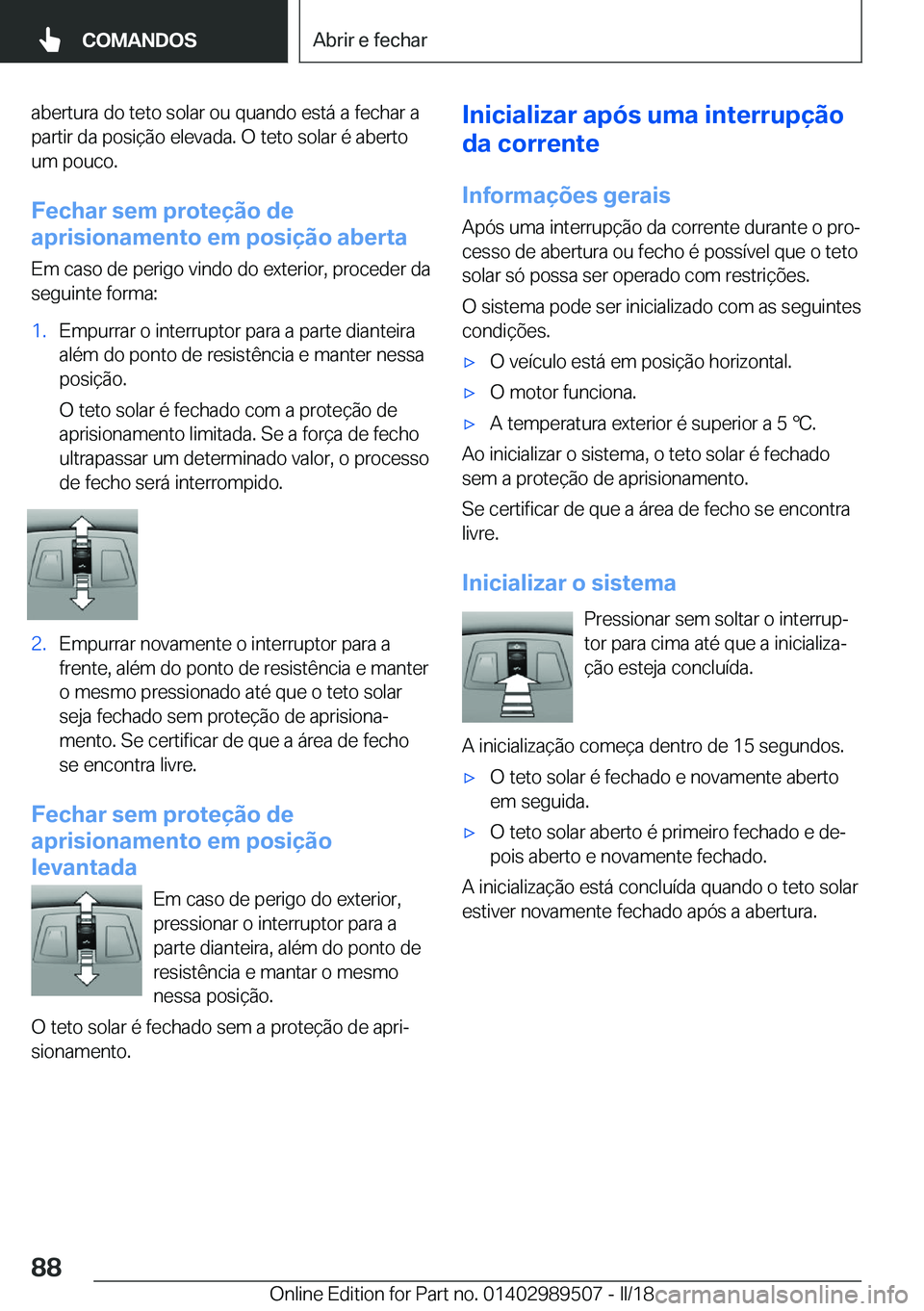 BMW M3 2018  Manual do condutor (in Portuguese) �a�b�e�r�t�u�r�a� �d�o� �t�e�t�o� �s�o�l�a�r� �o�u� �q�u�a�n�d�o� �e�s�t�á� �a� �f�e�c�h�a�r� �a
�p�a�r�t�i�r� �d�a� �p�o�s�i�