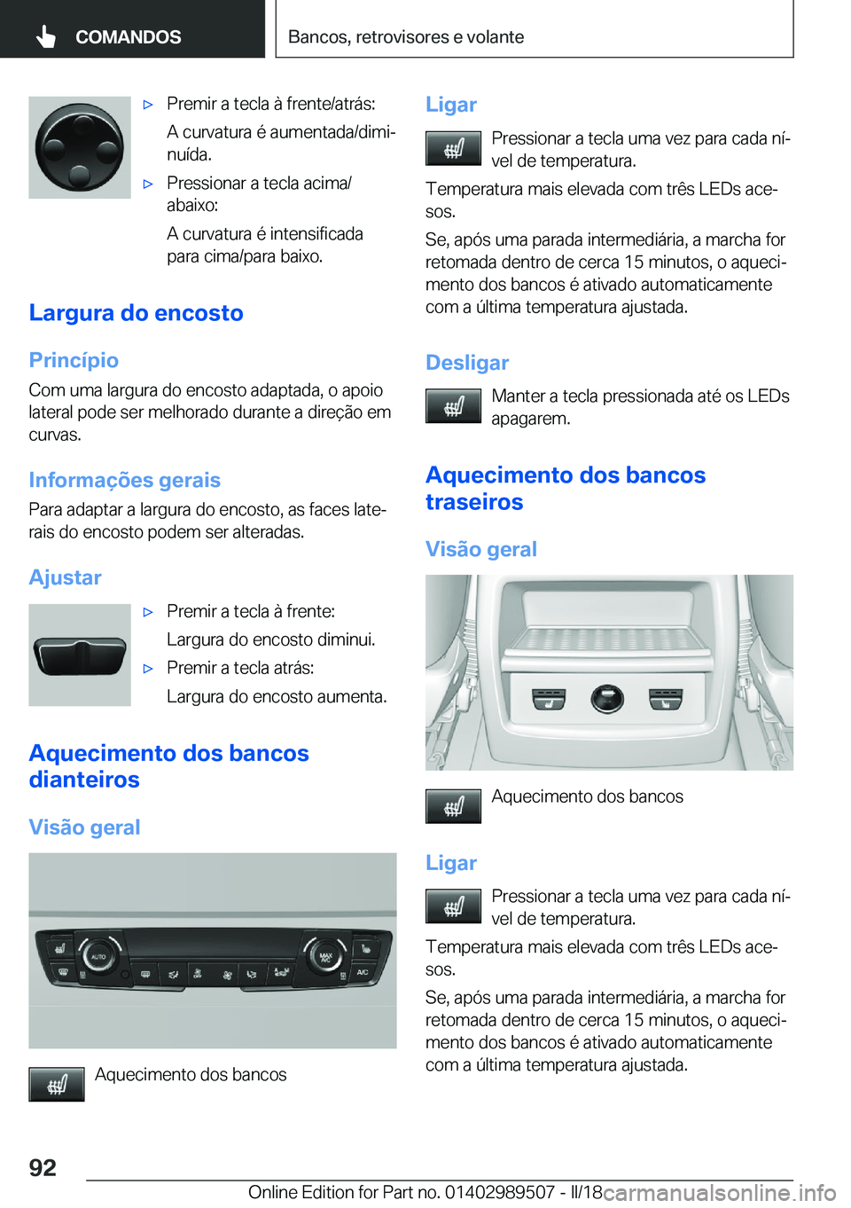BMW M3 2018  Manual do condutor (in Portuguese) 'x�P�r�e�m�i�r� �a� �t�e�c�l�a� �à� �f�r�e�n�t�e�/�a�t�r�á�s�:
�A� �c�u�r�v�a�t�u�r�a� �é� �a�u�m�e�n�t�a�d�a�/�d�i�m�iª
�n�u�