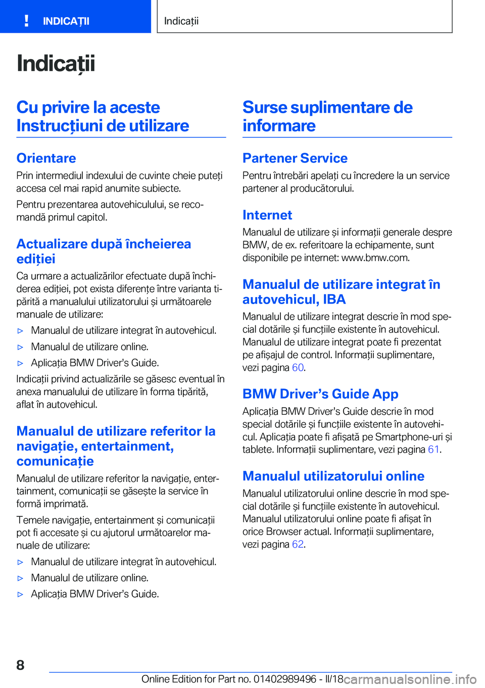BMW M3 2018  Ghiduri De Utilizare (in Romanian) �I�n�d�i�c�a�i�i�C�u��p�r�i�v�i�r�e��l�a��a�c�e�s�t�e�I�n�s�t�r�u�c�i�u�n�i��d�e��u�t�i�l�i�z�a�r�e
�O�r�i�e�n�t�a�r�e �P�r�i�n� �i�n�t�e�r�m�e�d�i�u�l� �i�n�d�e�x�u�l�u�i� �d�e� �c�u�v�i�n�t