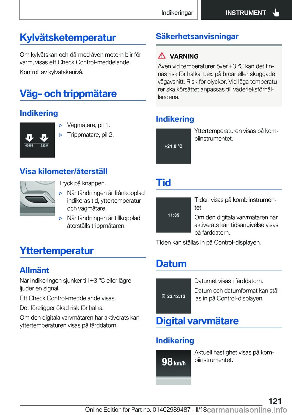 BMW M3 2018  InstruktionsbÖcker (in Swedish) �K�y�l�v�ä�t�s�k�e�t�e�m�p�e�r�a�t�u�r
�O�m� �k�y�l�v�ä�t�s�k�a�n� �o�c�h� �d�ä�r�m�e�d� �ä�v�e�n� �m�o�t�o�r�n� �b�l�i�r� �f�
