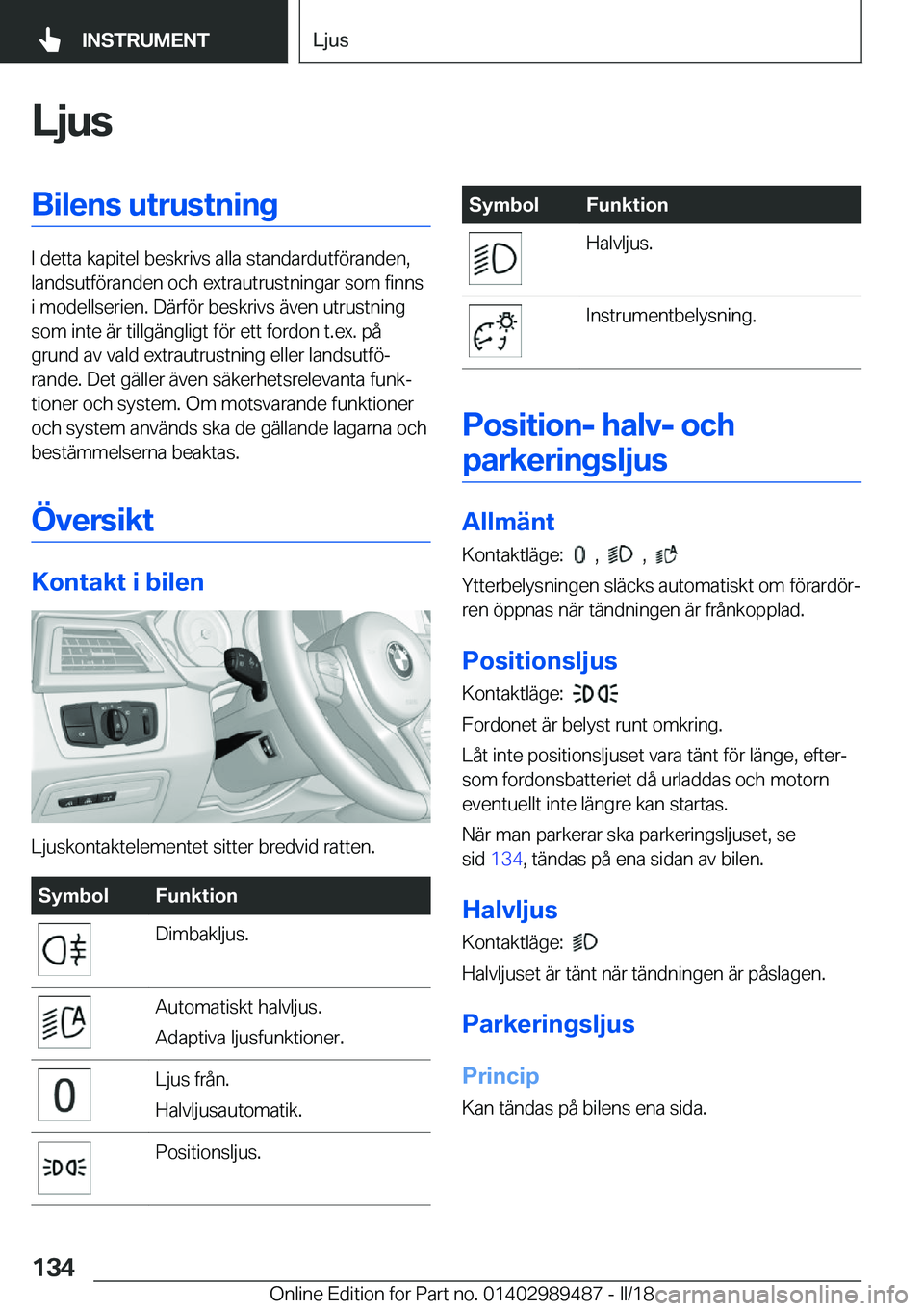 BMW M3 2018  InstruktionsbÖcker (in Swedish) �L�j�u�s�B�i�l�e�n�s��u�t�r�u�s�t�n�i�n�g
�I� �d�e�t�t�a� �k�a�p�i�t�e�l� �b�e�s�k�r�i�v�s� �a�l�l�a� �s�t�a�n�d�a�r�d�u�t�f�
