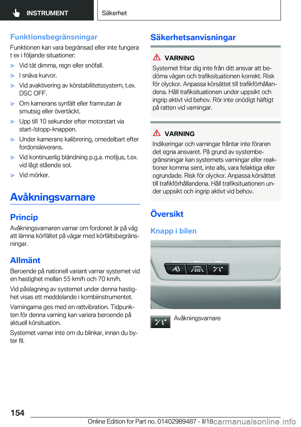 BMW M3 2018  InstruktionsbÖcker (in Swedish) �F�u�n�k�t�i�o�n�s�b�e�g�r�ä�n�s�n�i�n�g�a�r
�F�u�n�k�t�i�o�n�e�n� �k�a�n� �v�a�r�a� �b�e�g�r�ä�n�s�a�d� �e�l�l�e�r� �i�n�t�e� �f�u�n�g�e�r�a
�t� �e�x� �i� �f�