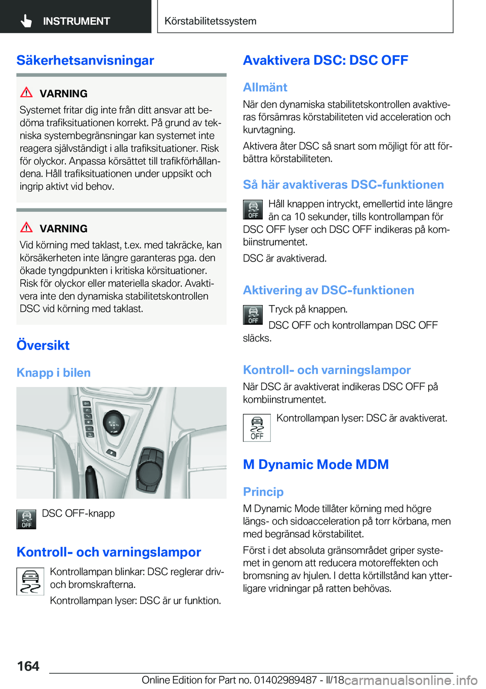 BMW M3 2018  InstruktionsbÖcker (in Swedish) �S�ä�k�e�r�h�e�t�s�a�n�v�i�s�n�i�n�g�a�r
�V�A�R�N�I�N�G
�S�y�s�t�e�m�e�t� �f�r�i�t�a�r� �d�i�g� �i�n�t�e� �f�r�å�n� �d�i�t�t� �a�n�s�v�a�r� �a�t�t� �b�ej
�d�