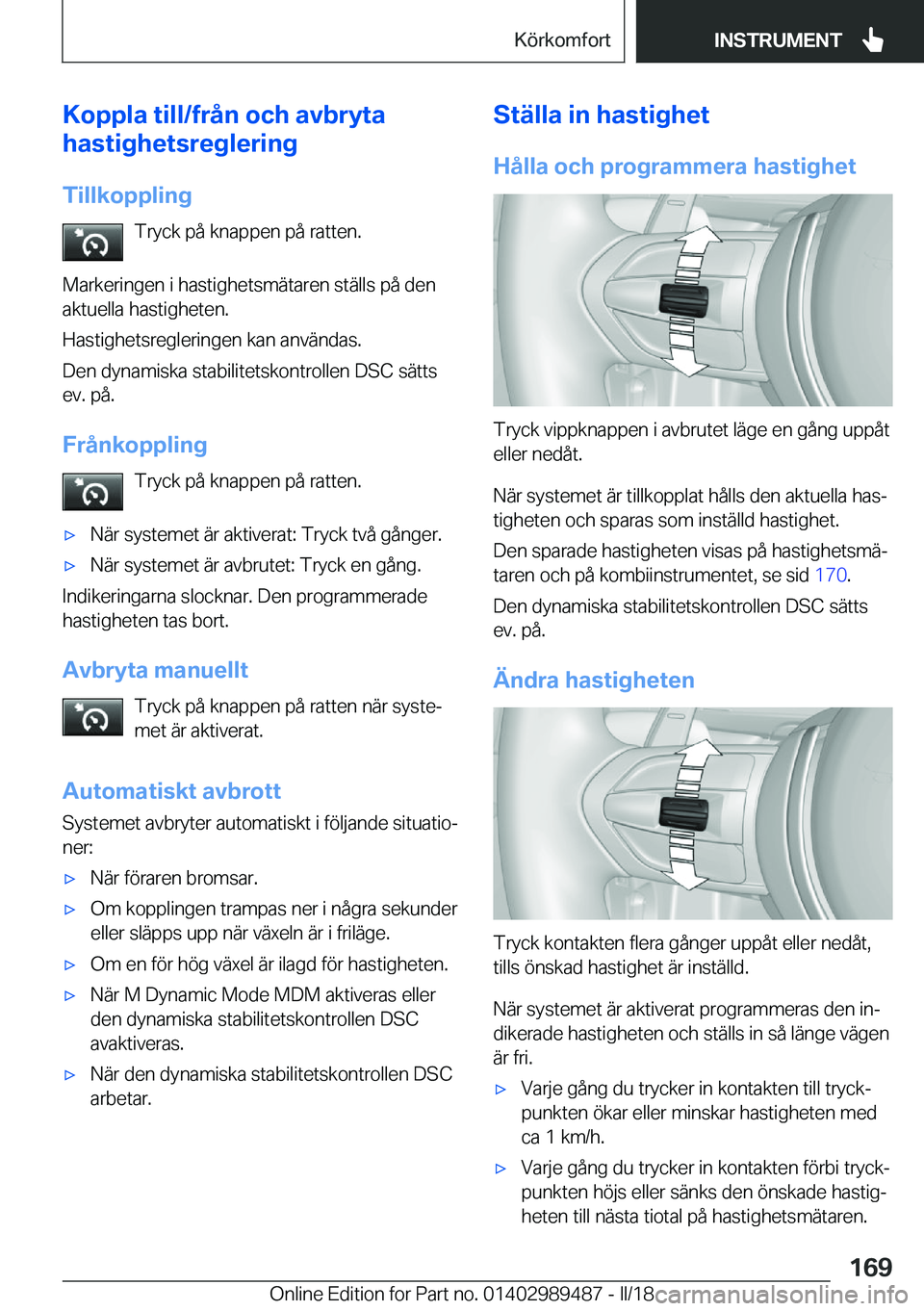 BMW M3 2018  InstruktionsbÖcker (in Swedish) �K�o�p�p�l�a��t�i�l�l�/�f�r�å�n��o�c�h��a�v�b�r�y�t�a
�h�a�s�t�i�g�h�e�t�s�r�e�g�l�e�r�i�n�g
�T�i�l�l�k�o�p�p�l�i�n�g �T�r�y�c�k� �p�å� �k�n�a�p�p�e�n� �p�å� �r�a�t�t�e�n�.
�M�a�r�k�e�r�i�n�g�e�