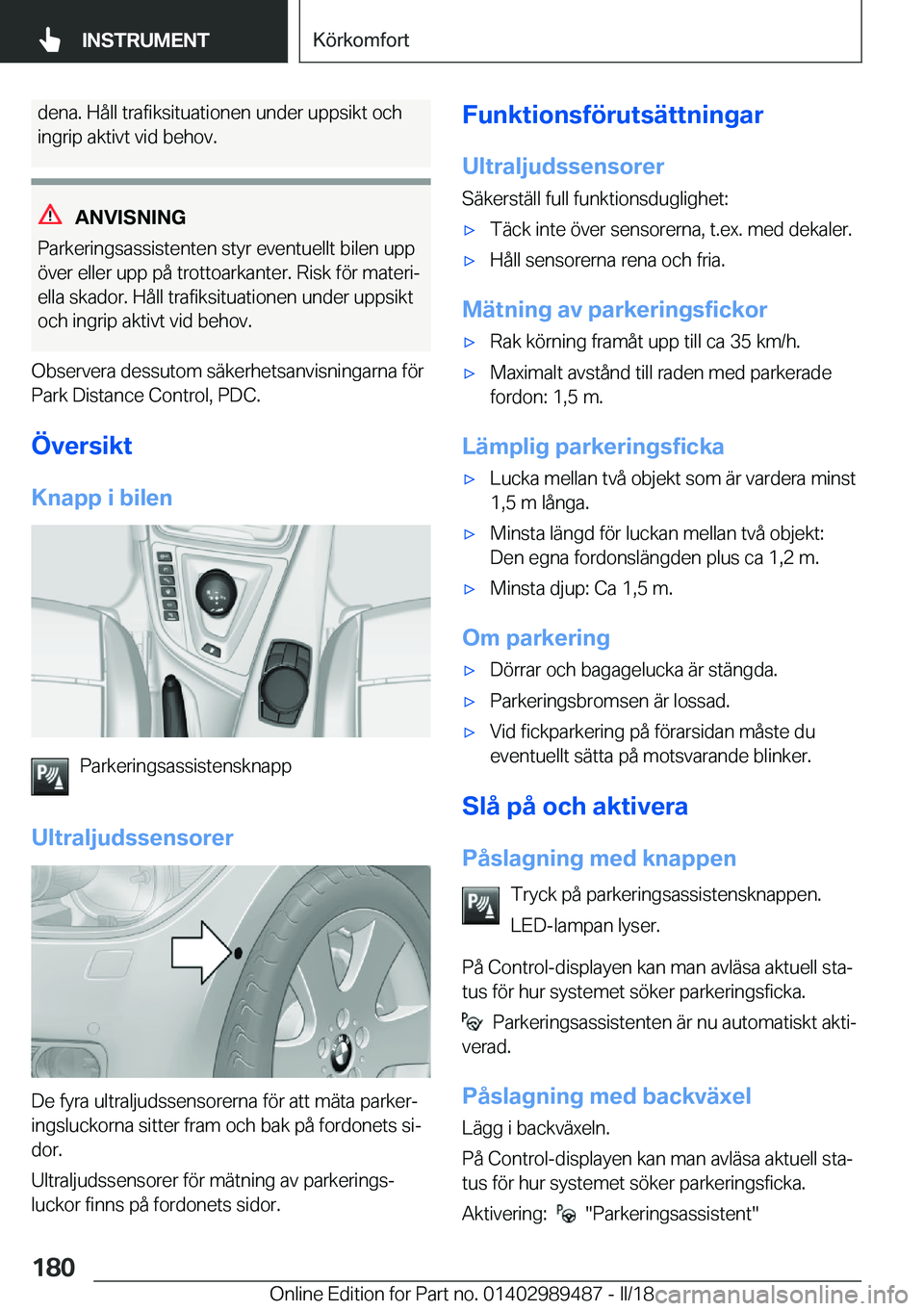 BMW M3 2018  InstruktionsbÖcker (in Swedish) �d�e�n�a�.� �H�å�l�l� �t�r�a�f�i�k�s�i�t�u�a�t�i�o�n�e�n� �u�n�d�e�r� �u�p�p�s�i�k�t� �o�c�h
�i�n�g�r�i�p� �a�k�t�i�v�t� �v�i�d� �b�e�h�o�v�.
�A�N�V�I�S�N�I�N�G
�P�a�r�k�e�r�i�n�g�s�a�s�s�i�s�t�e�n�t