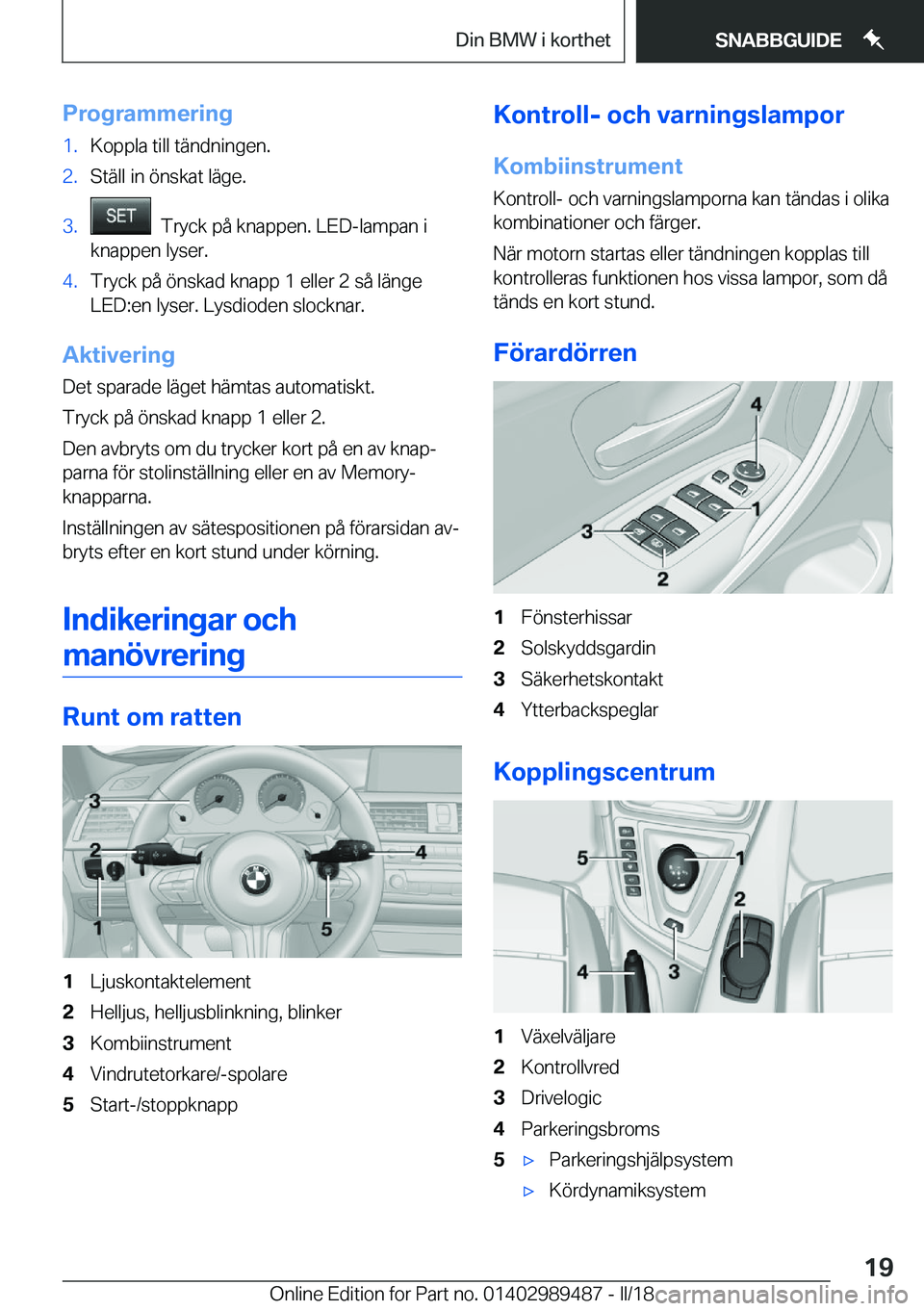 BMW M3 2018  InstruktionsbÖcker (in Swedish) �P�r�o�g�r�a�m�m�e�r�i�n�g�1�.�K�o�p�p�l�a� �t�i�l�l� �t�ä�n�d�n�i�n�g�e�n�.�2�.�S�t�ä�l�l� �i�n� �