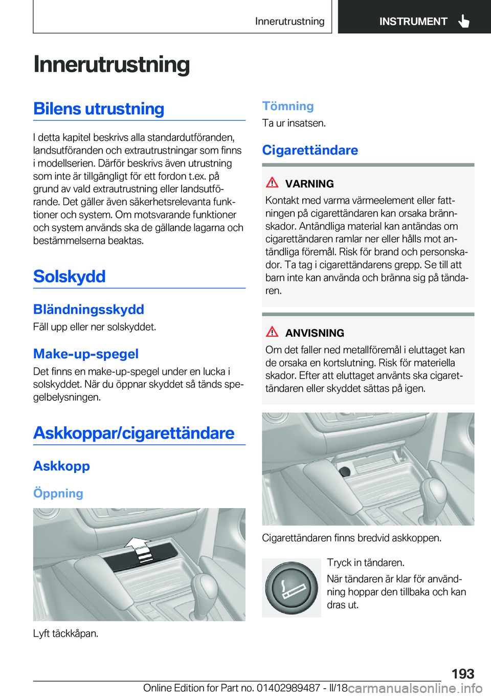 BMW M3 2018  InstruktionsbÖcker (in Swedish) �I�n�n�e�r�u�t�r�u�s�t�n�i�n�g�B�i�l�e�n�s��u�t�r�u�s�t�n�i�n�g
�I� �d�e�t�t�a� �k�a�p�i�t�e�l� �b�e�s�k�r�i�v�s� �a�l�l�a� �s�t�a�n�d�a�r�d�u�t�f�