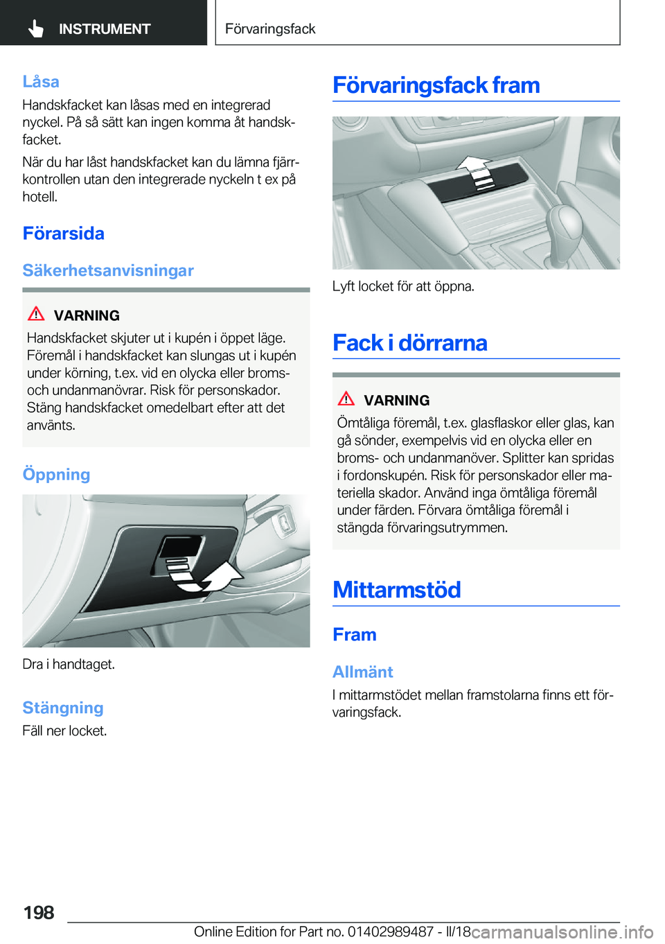 BMW M3 2018  InstruktionsbÖcker (in Swedish) �L�å�s�a�H�a�n�d�s�k�f�a�c�k�e�t� �k�a�n� �l�å�s�a�s� �m�e�d� �e�n� �i�n�t�e�g�r�e�r�a�d
�n�y�c�k�e�l�.� �P�å� �s�å� �s�ä�t�t� �k�a�n� �i�n�g�e�n� �k�o�m�m�a� �å�t� �h�a�n�d�s�kj �f�a�c�k�e�t�.