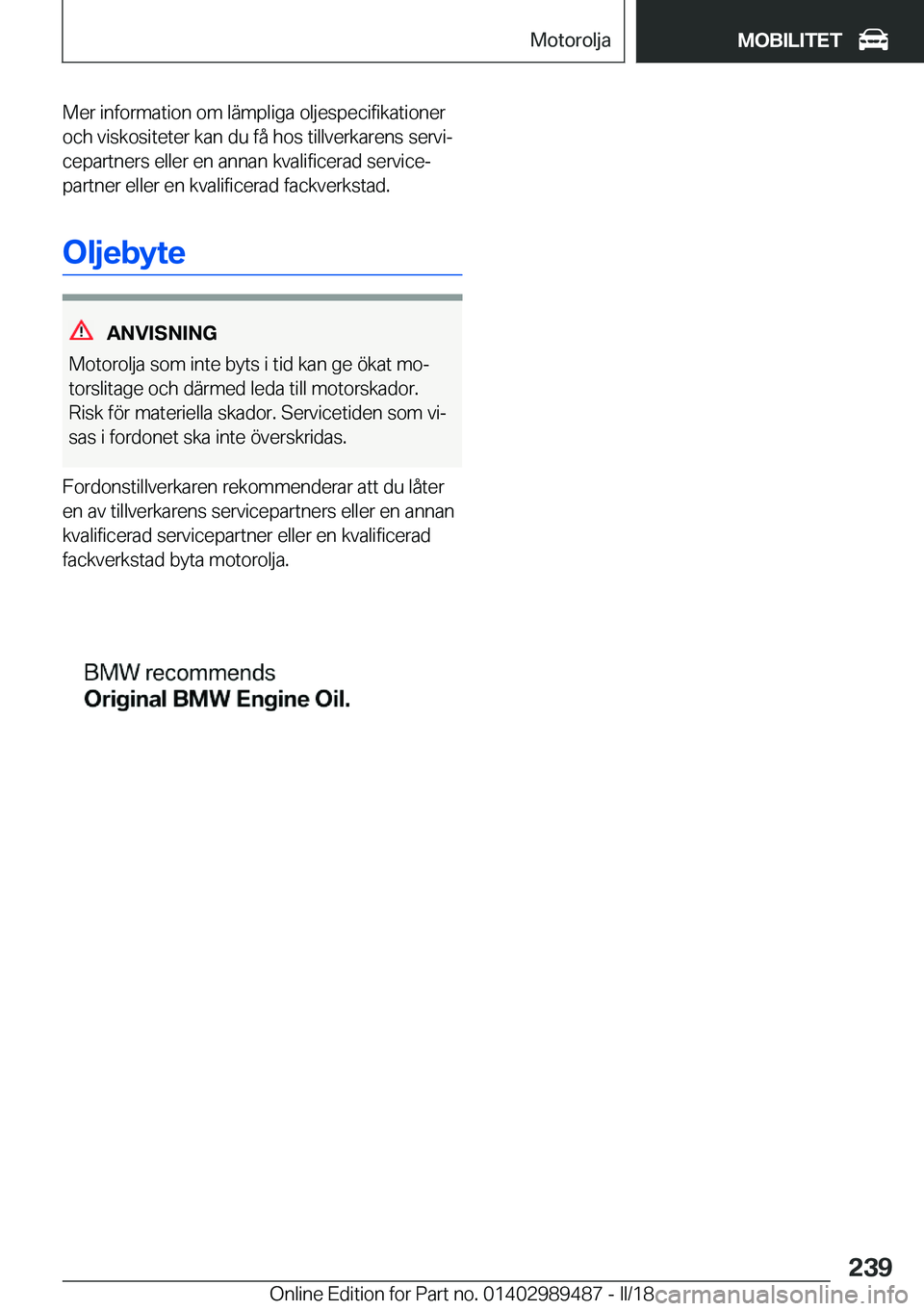 BMW M3 2018  InstruktionsbÖcker (in Swedish) �M�e�r� �i�n�f�o�r�m�a�t�i�o�n� �o�m� �l�ä�m�p�l�i�g�a� �o�l�j�e�s�p�e�c�i�f�i�k�a�t�i�o�n�e�r
�o�c�h� �v�i�s�k�o�s�i�t�e�t�e�r� �k�a�n� �d�u� �f�å� �h�o�s� �t�i�l�l�v�e�r�k�a�r�e�n�s� �s�e�r�v�ij
