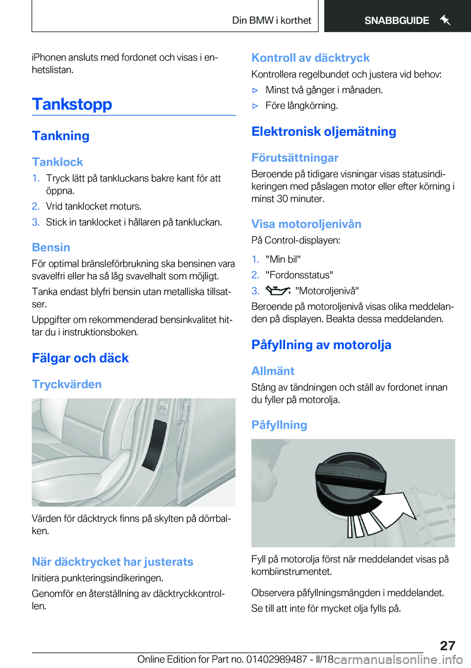 BMW M3 2018  InstruktionsbÖcker (in Swedish) �i�P�h�o�n�e�n� �a�n�s�l�u�t�s� �m�e�d� �f�o�r�d�o�n�e�t� �o�c�h� �v�i�s�a�s� �i� �e�nj�h�e�t�s�l�i�s�t�a�n�.
�T�a�n�k�s�t�o�p�p
�T�a�n�k�n�i�n�g
�T�a�n�k�l�o�c�k
�1�.�T�r�y�c�k� �l�ä�t�t� �p�å� �t