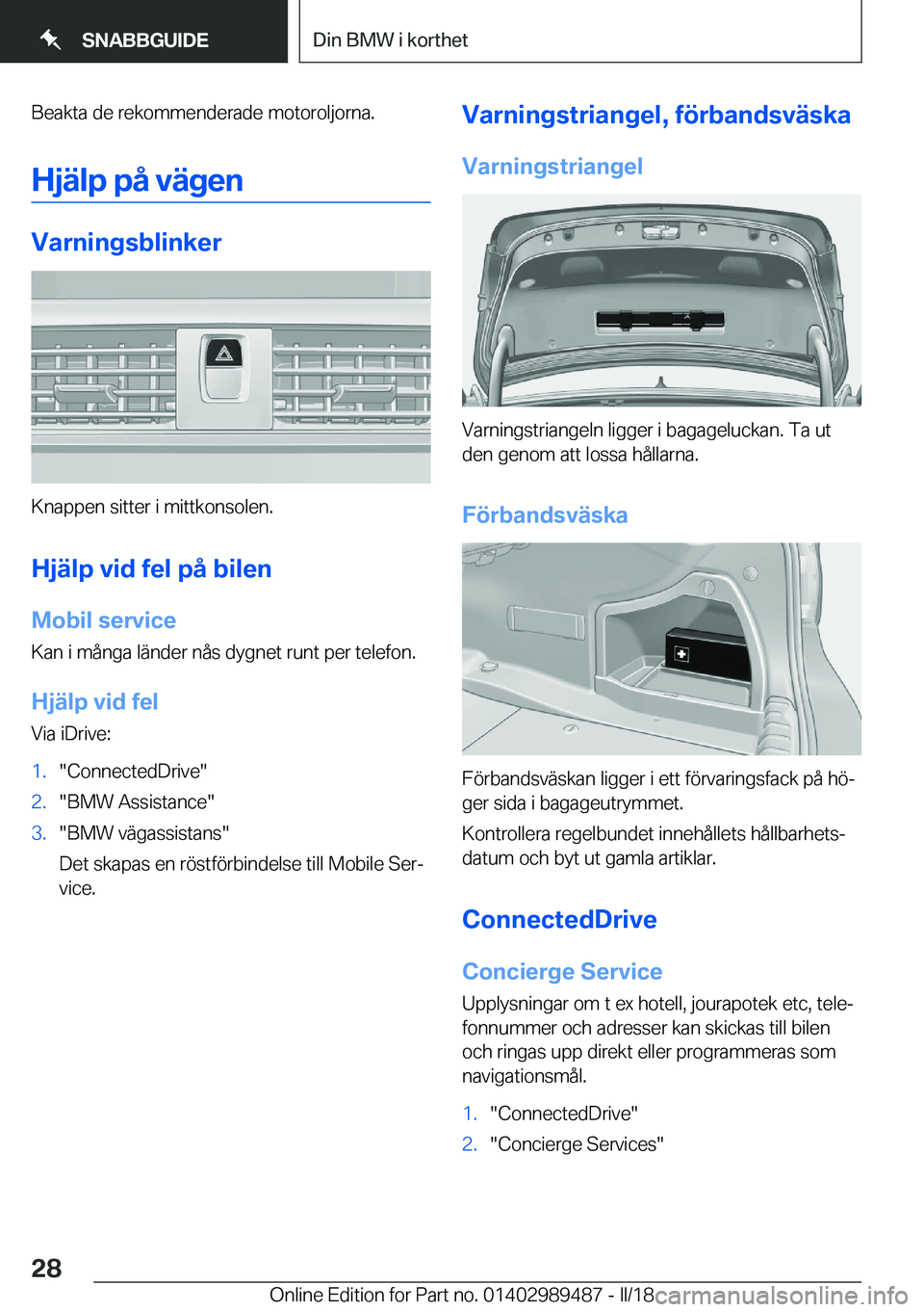 BMW M3 2018  InstruktionsbÖcker (in Swedish) �B�e�a�k�t�a� �d�e� �r�e�k�o�m�m�e�n�d�e�r�a�d�e� �m�o�t�o�r�o�l�j�o�r�n�a�.�H�j�ä�l�p��p�å��v�ä�g�e�n
�V�a�r�n�i�n�g�s�b�l�i�n�k�e�r
�K�n�a�p�p�e�n� �s�i�t�t�e�r� �i� �m�i�t�t�k�o�n�s�o�l�e�n�.�